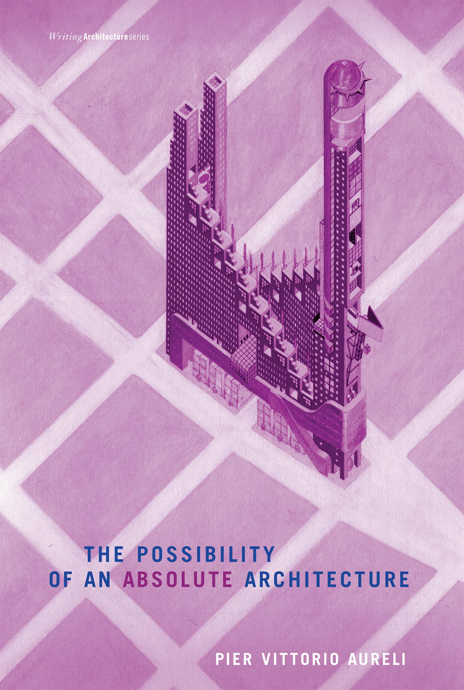 The Possibility of an Absolute Architecture pour repenser le projet urbain contemporain