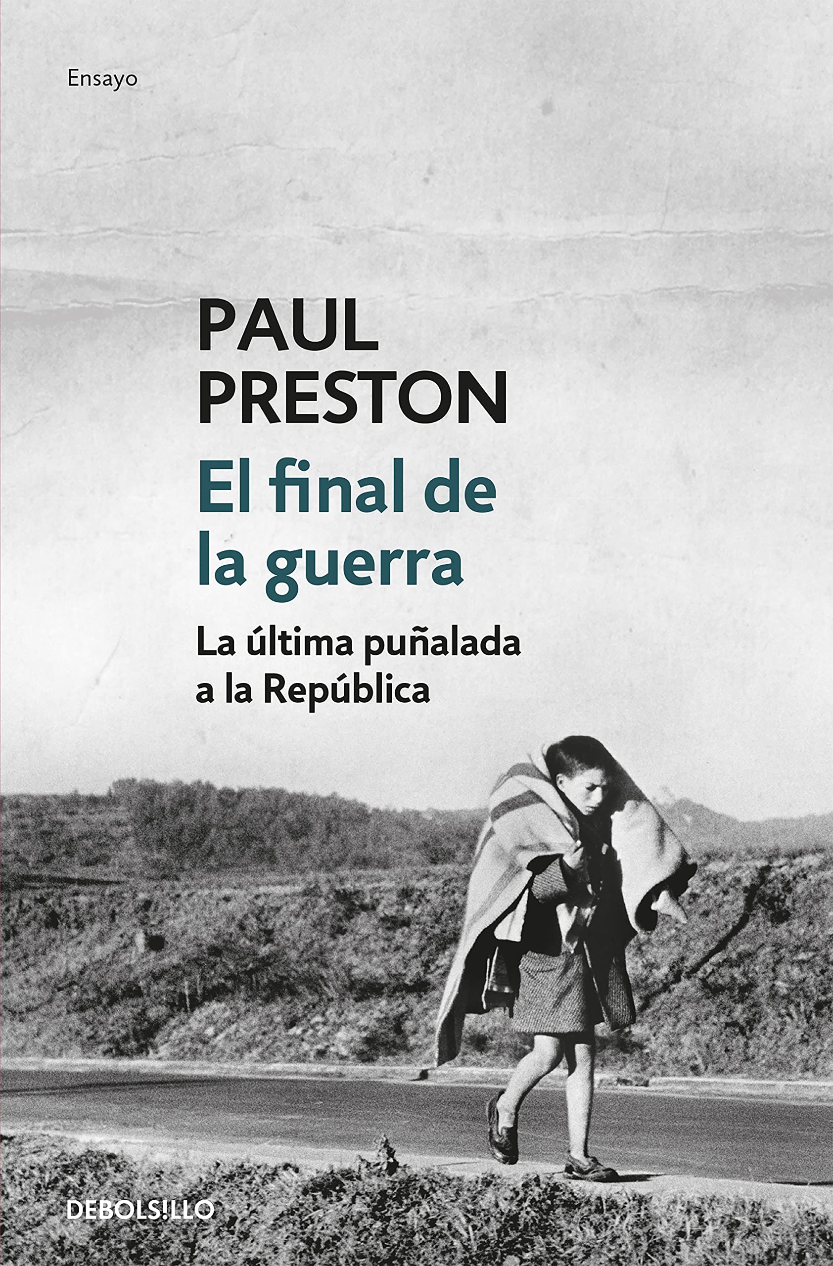 El final de la guerra: La última puñalada a la República (Ensayo | Historia)