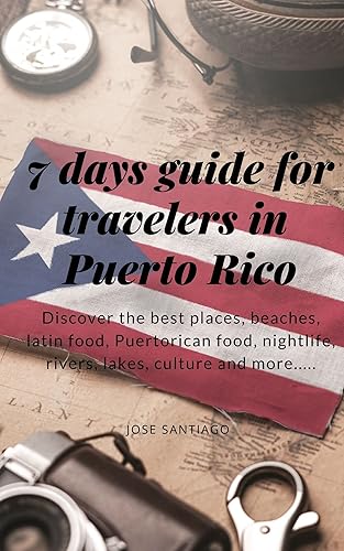 7 days guide for travelers in Puerto Rico : Discover