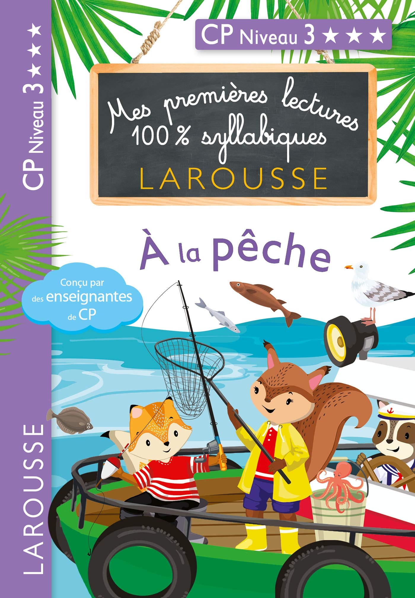 Mes premières lectures 100 % syllabiques Larousse - A la pêche: CP niveau 3