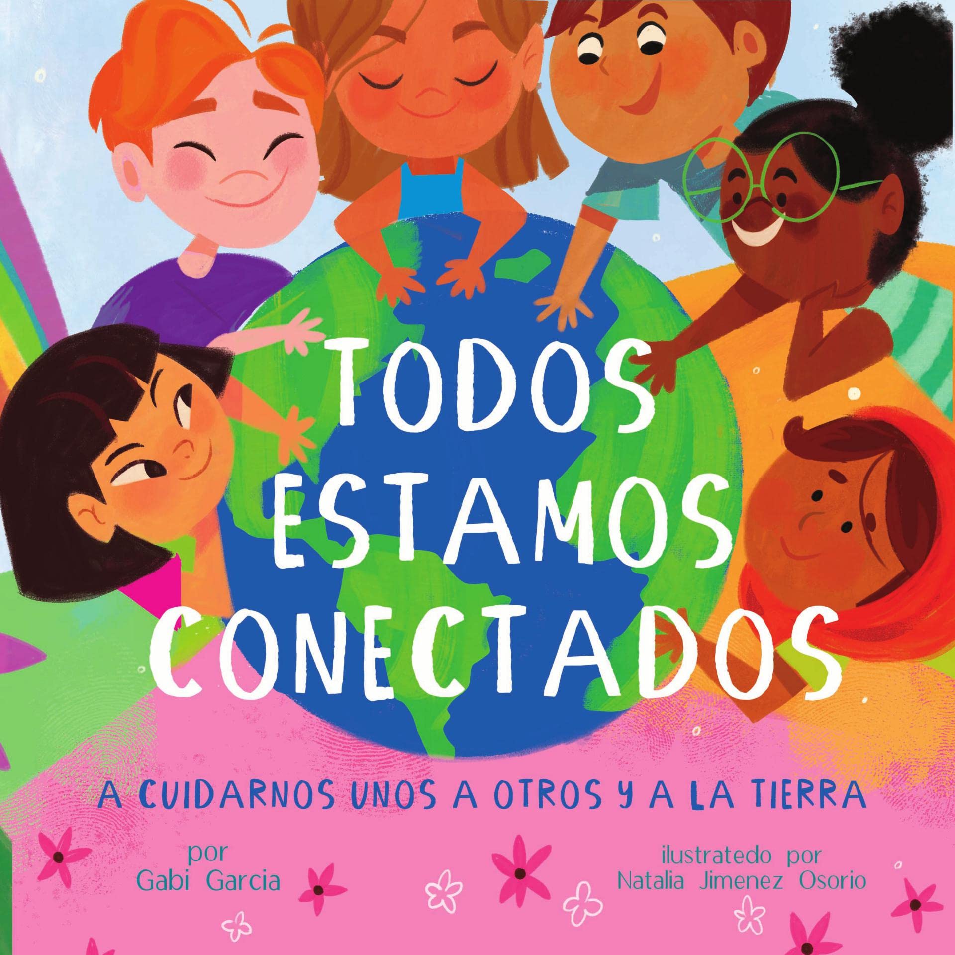TODOS ESTAMOS CONECTADOS: A CUIDARNOS UNOS A OTROS Y A LA TIERRA (Spanish Edition)