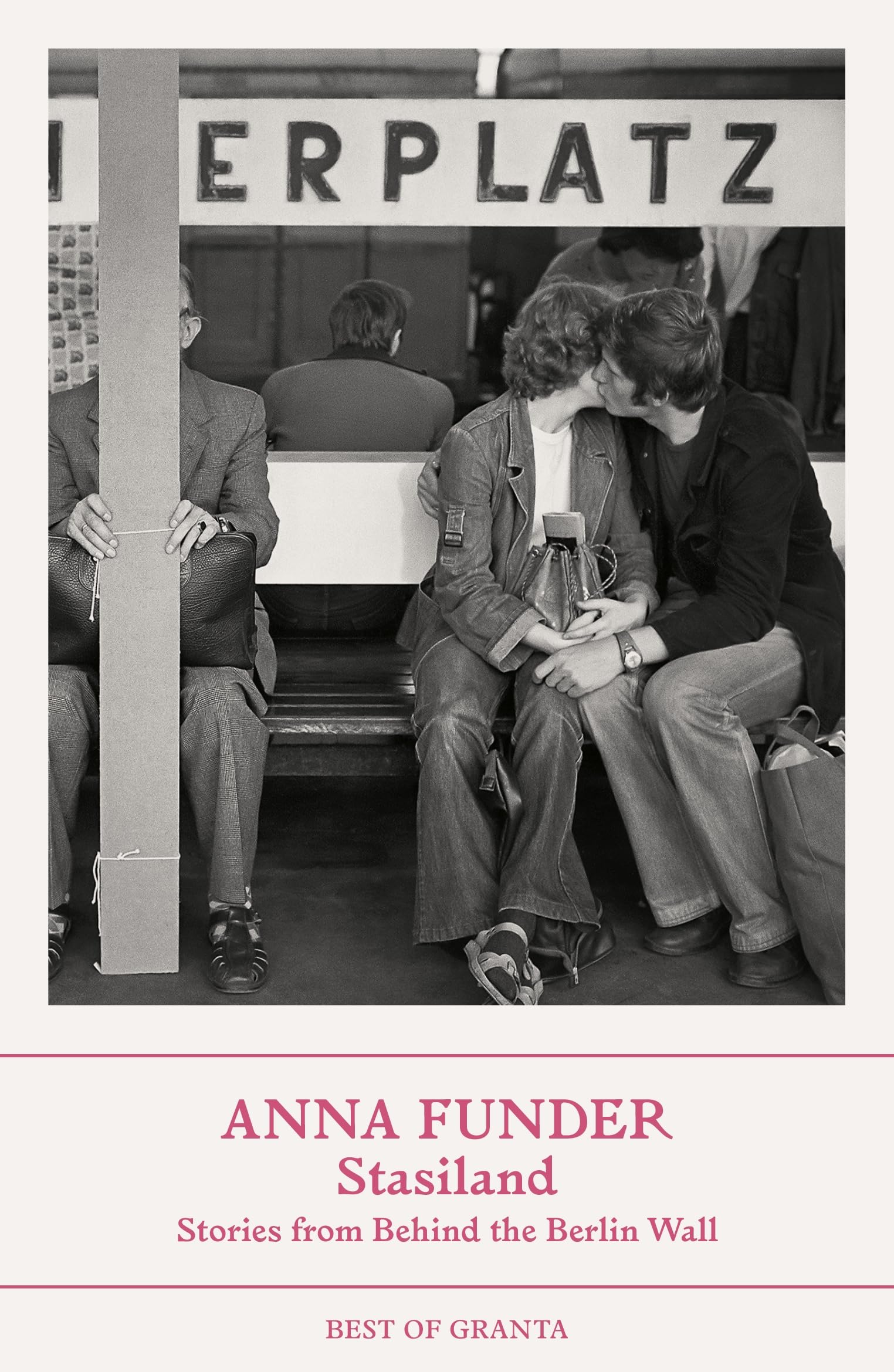 Stasiland Stories from Behind the Berlin Wall Best of Granta