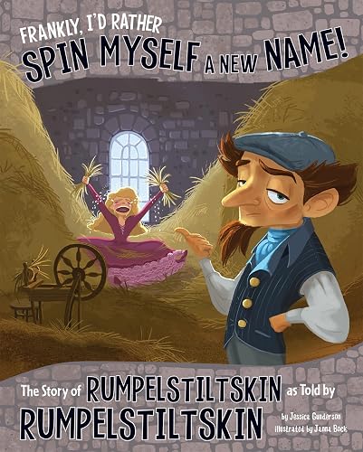 The Other Side of the Story: Frankly, I'd Rather Spin Myself a new Name: The Story of Rumpelstiltskin as Told by Rumpelstiltskin