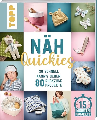 Näh-Quickies: 15-Minuten-Projekte: So schnell kann's gehen: 80 Ruckzuck-Projekte. Schnittmuster zum Download