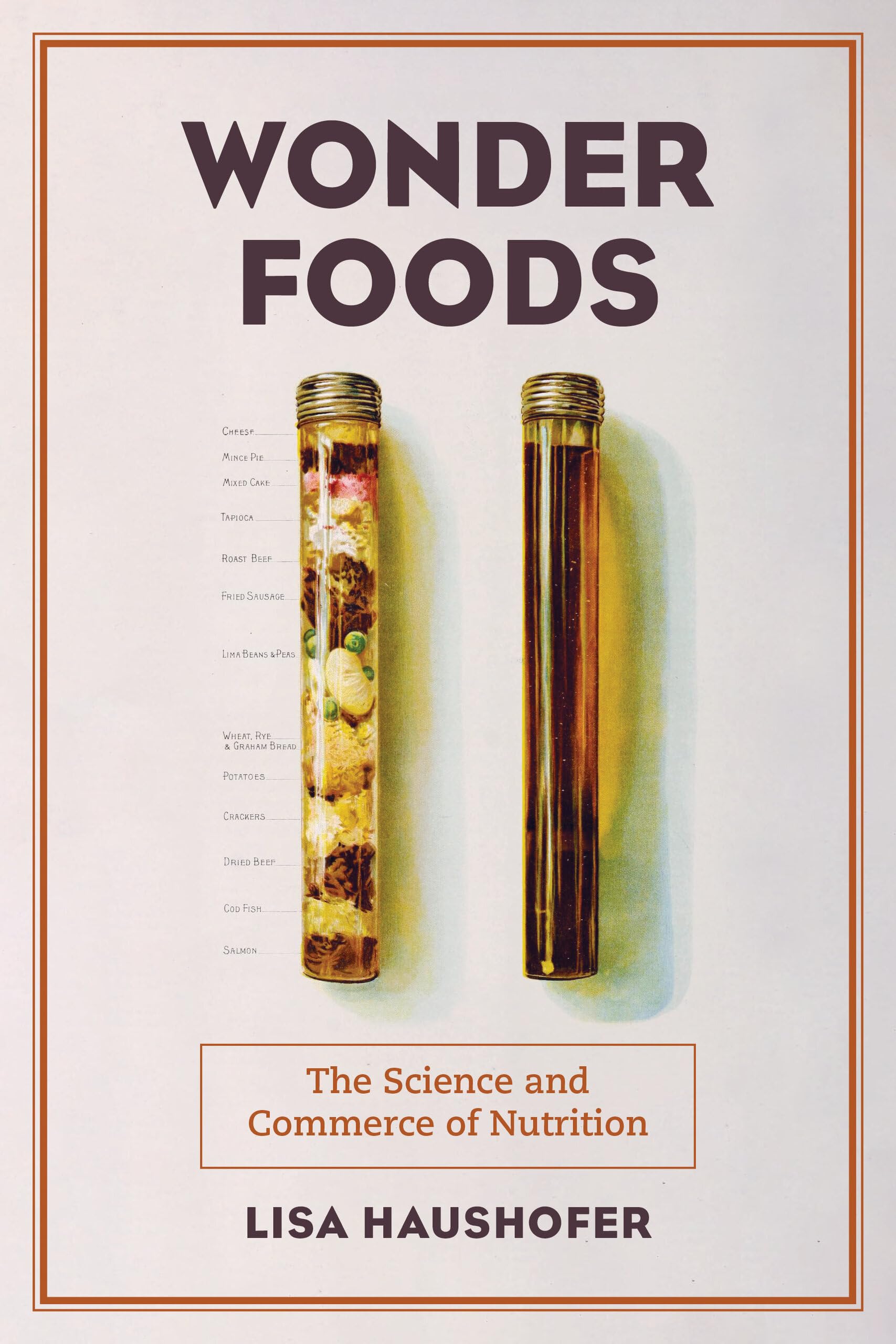 Wonder Foods: The Science and Commerce of Nutrition: 80 (California Studies in Food and Culture)