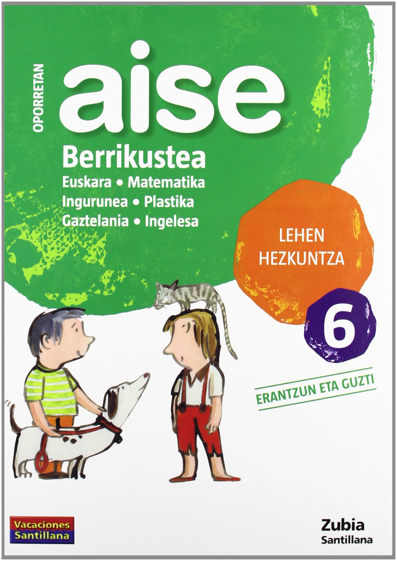 OPORRETAN AISE BERRIKUSTEA LEHEN HEZKUNTZA 6 VACACIONES SANTILLANA (CUADERNOS DE VACACIONES)