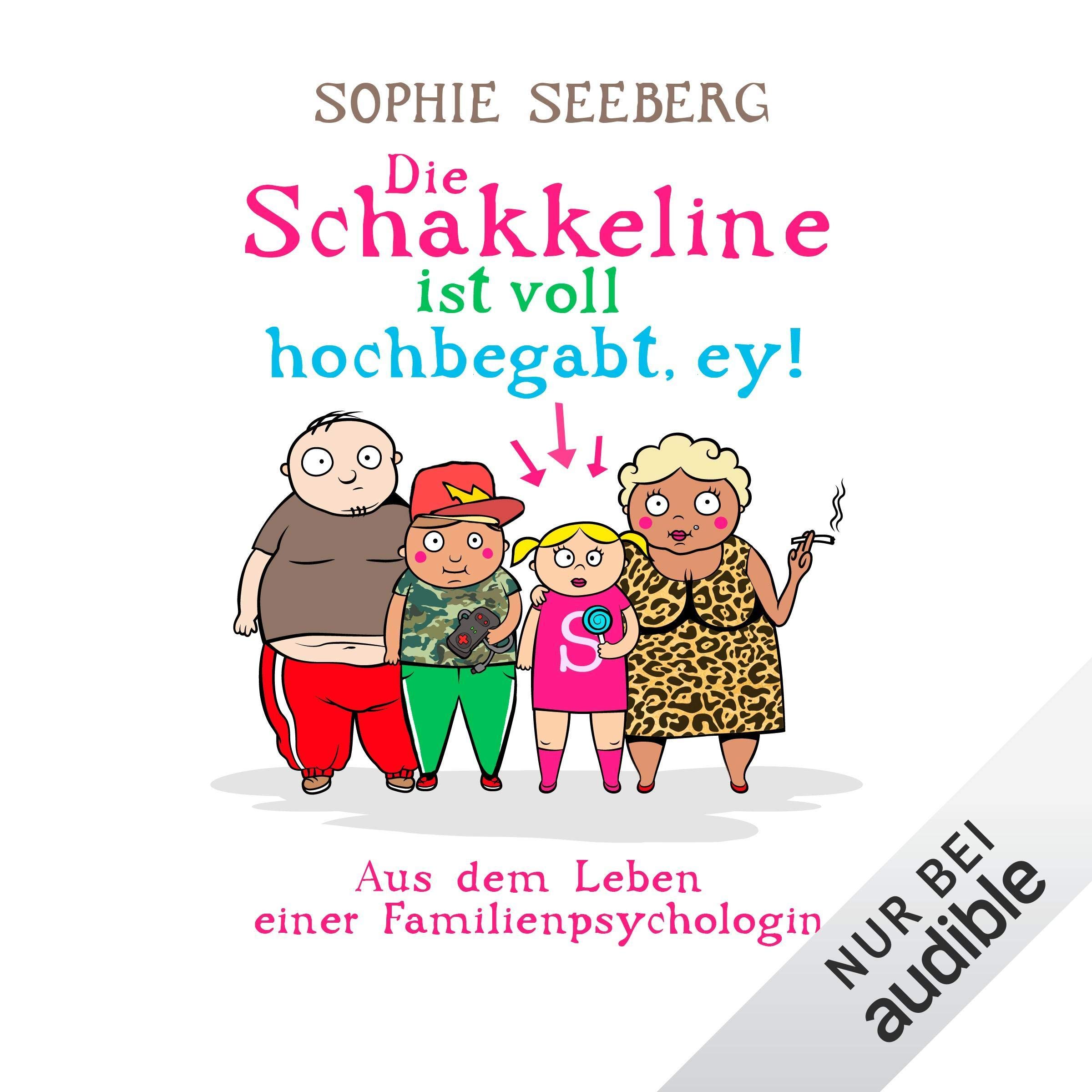 Cover art for Die Schakkeline ist voll hochbegabt, ey! Aus dem Leben einer Familienpsychologin