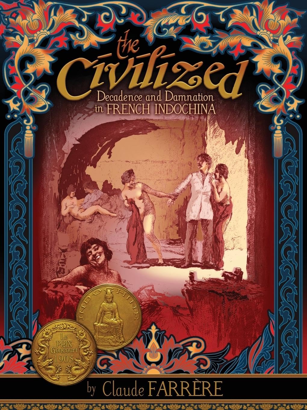 The Civilized - Decadence and Damnation in French Indochina