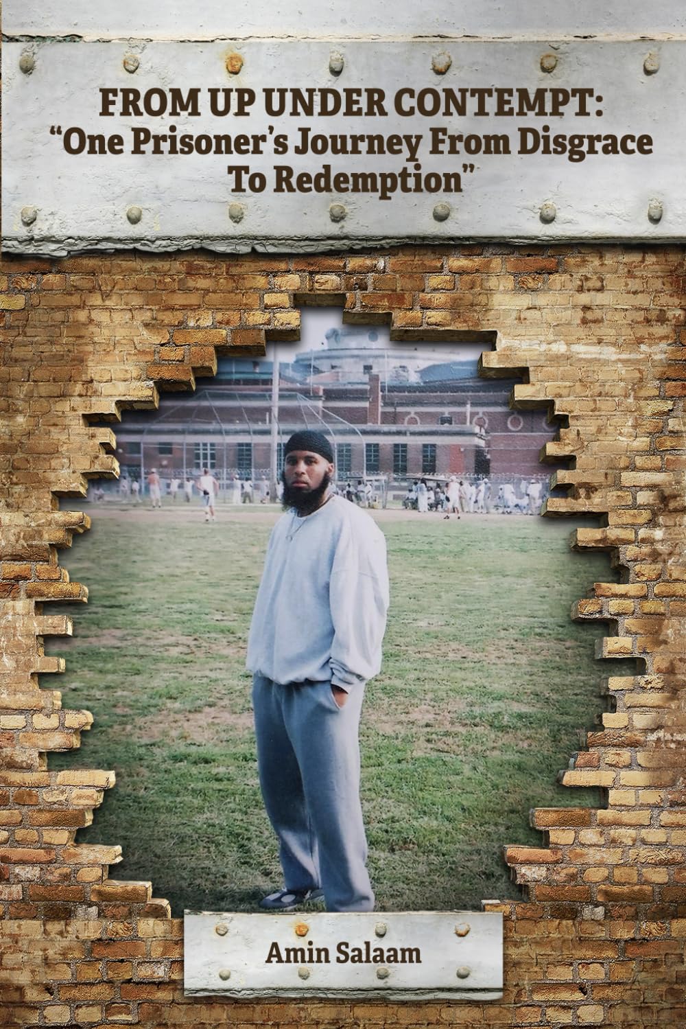 From Up Under Contempt: One Prisoner's Journey From Disgrace To Redemption