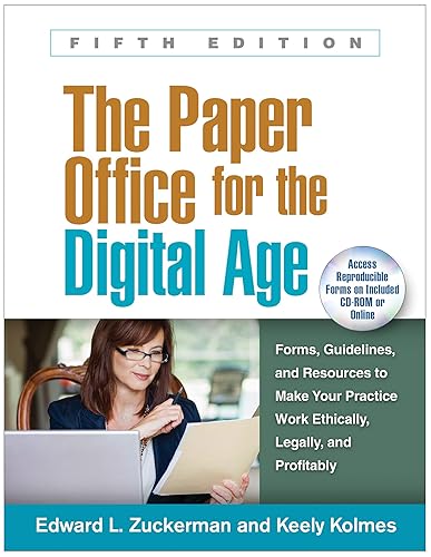 The Paper Office for the Digital Age: Forms, Guidelines, and Resources to Make Your Practice Work Ethically, Legally, and Profitably