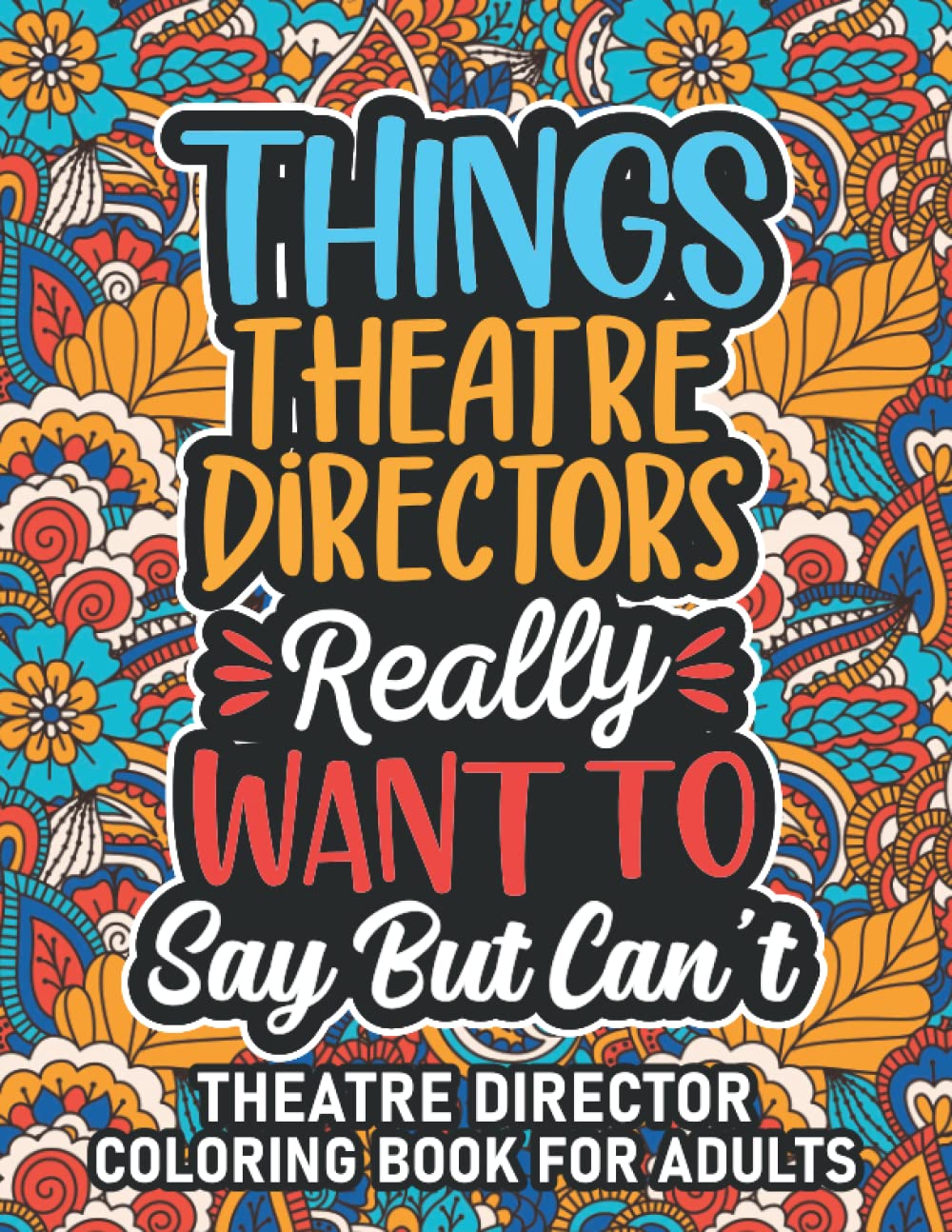 Theatre Director Gifts: Theatre Director Coloring Book For Adults: Motivational Swear Word Coloring Book for Theatre Directors with funny Cuss Words ... Theatre Director Gifts For Women & Men