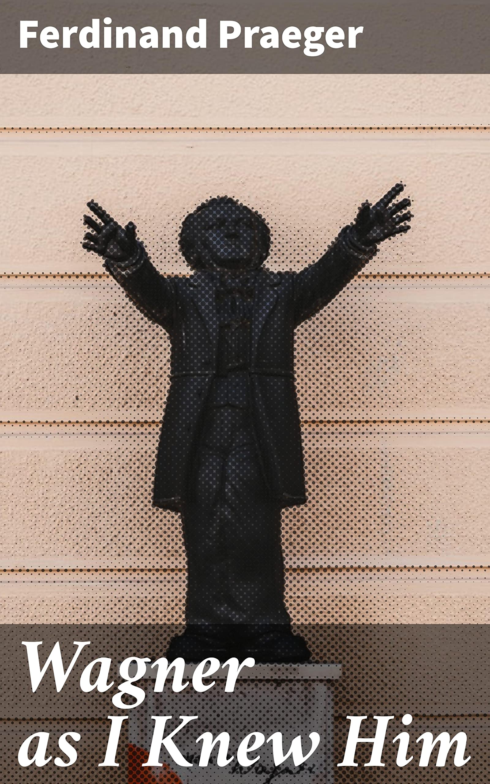 Wagner as I Knew Him pour comprendre enfin l'œuvre de ce compositeur complexe