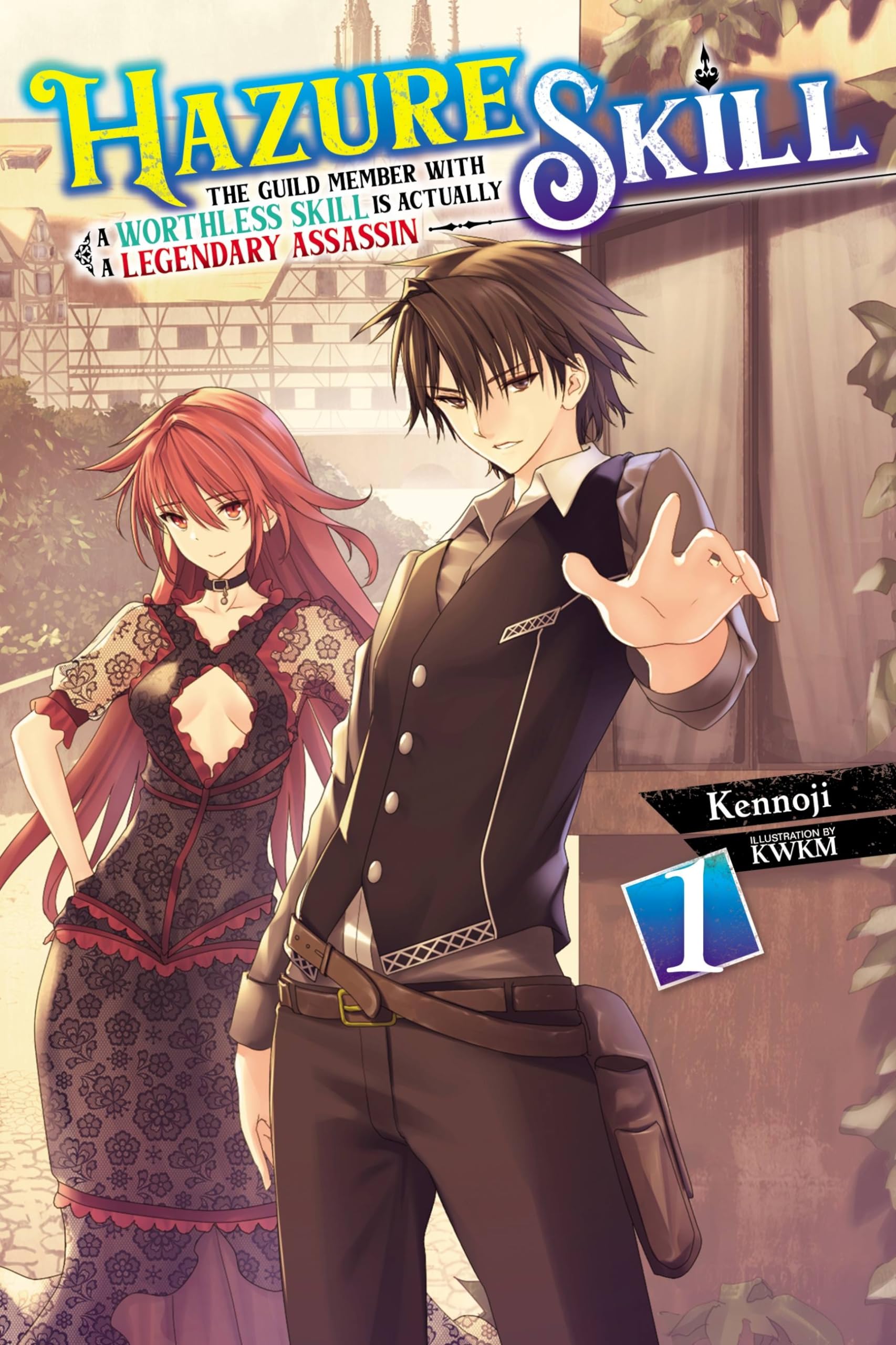 Hazure Skill: The Guild Member with a Worthless Skill Is Actually a Legendary Assassin, Vol. 1 (LN): Volume 1 (HAZURE SKILL LEGENDARY ASSASSIN NOVEL SC)