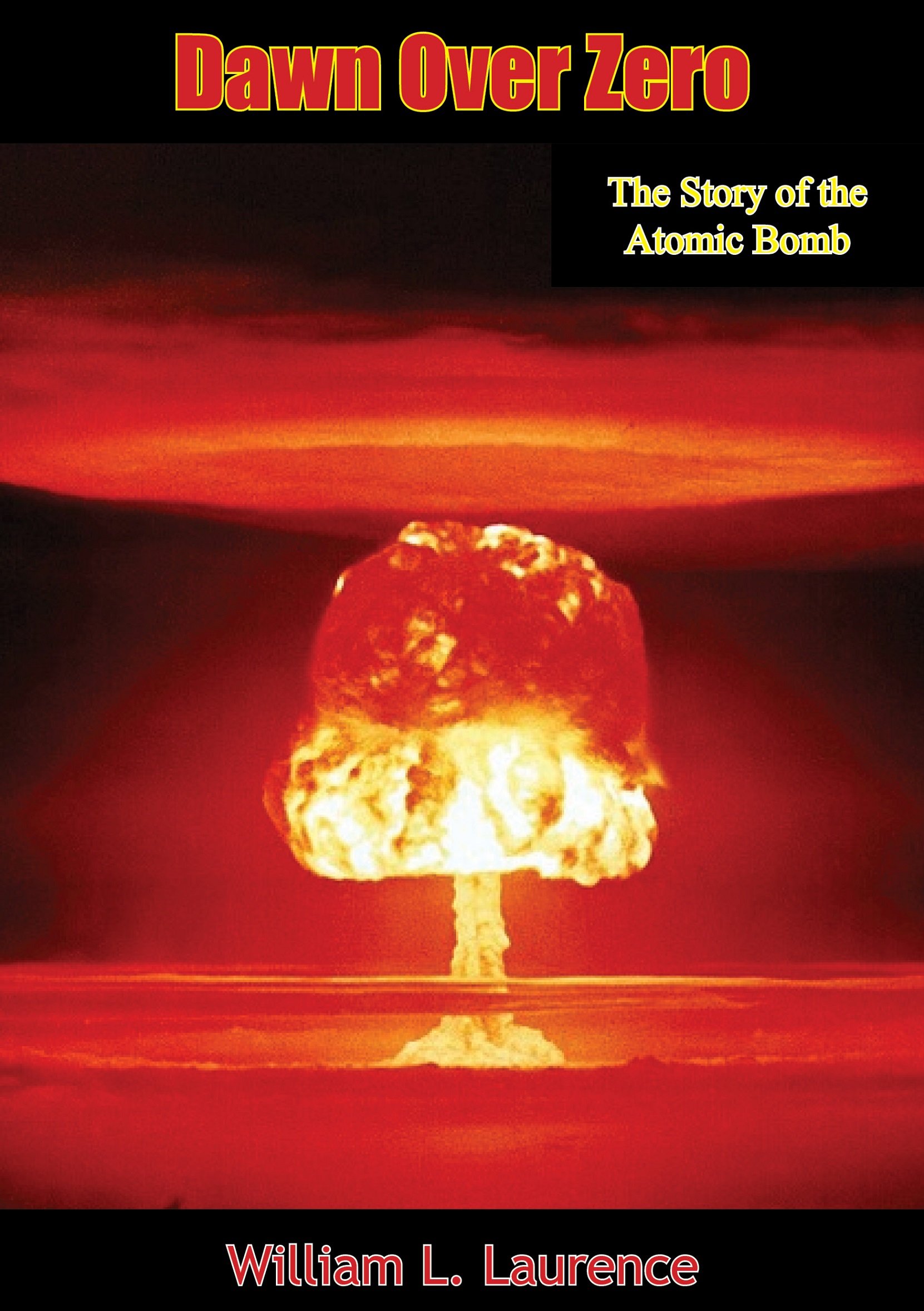 Dawn Over Zero: The Story of the Atomic Bomb
