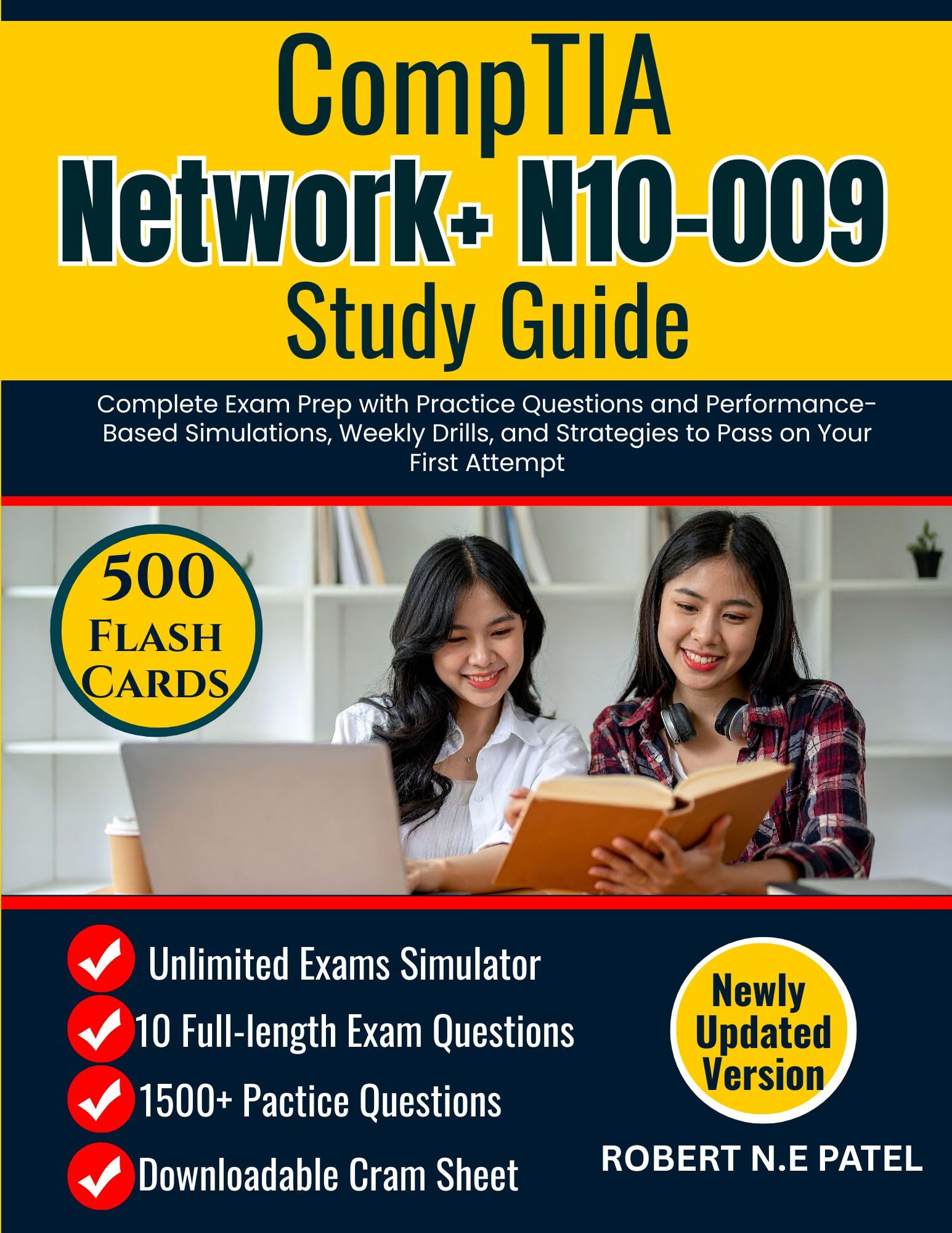 CompTIA Network+ N10-009 Study Guide: Complete Exam Prep with Practice Questions and Performance-Based Simulations, Weekly Drills, and Strategies to Pass on Your First Attempt