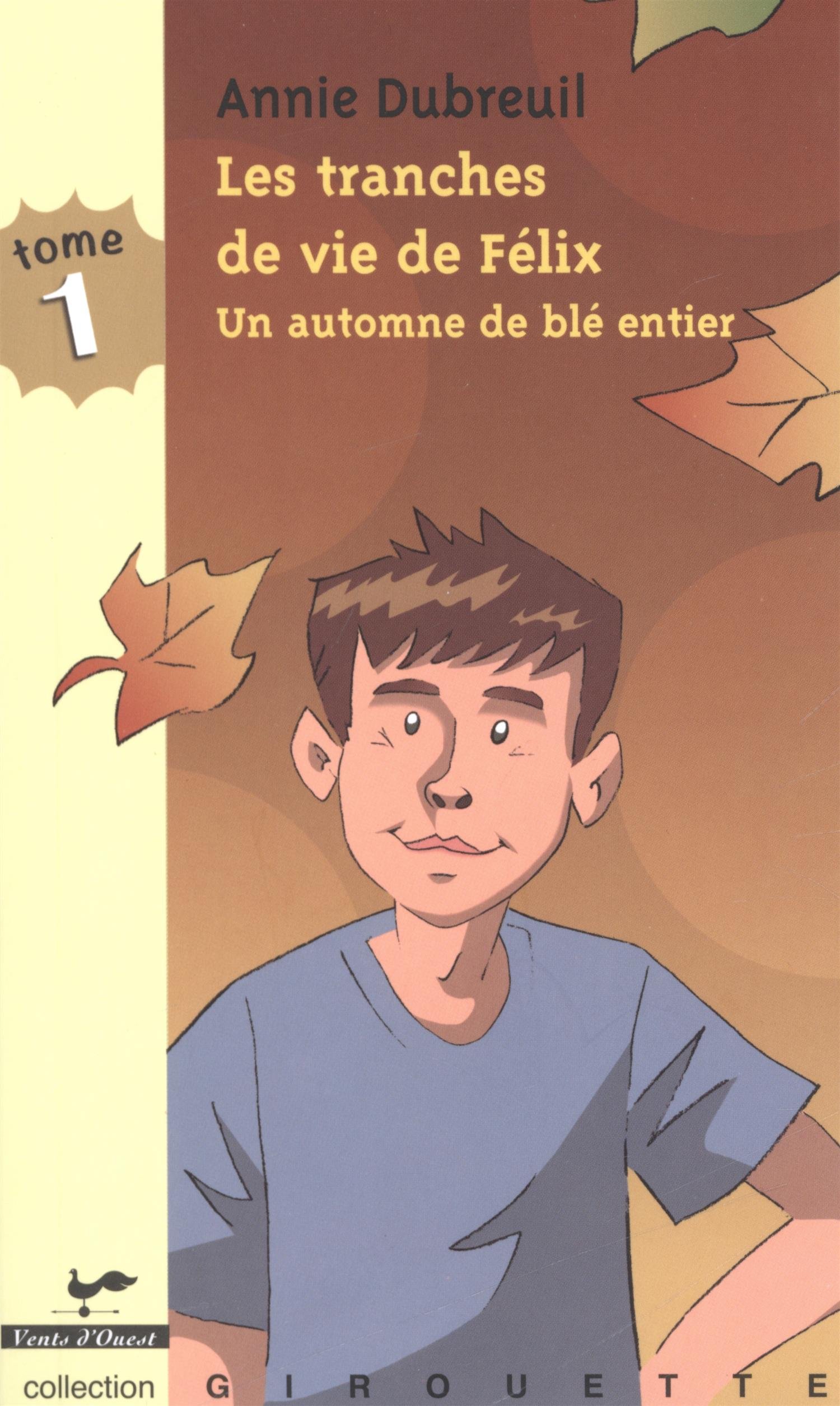 Les tranches de vie de Félix 1 : Un automne de blé entier Dubreuil, Annie