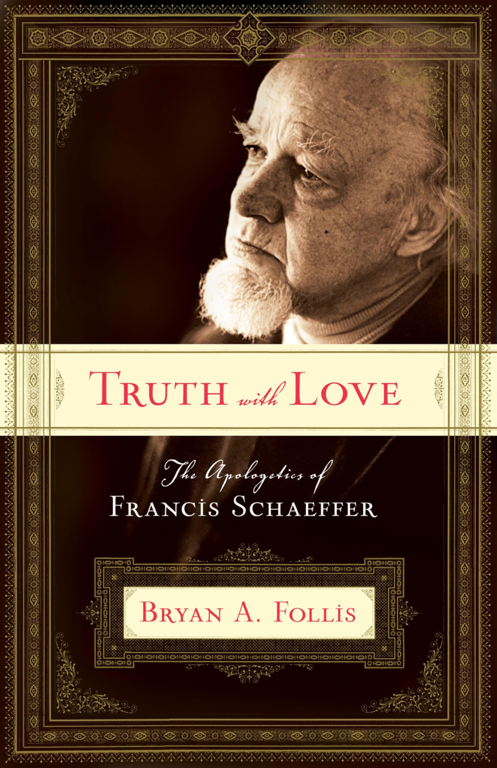 Truth with Love: The Apologetics of Francis Schaeffer.by Follis, A. New<|