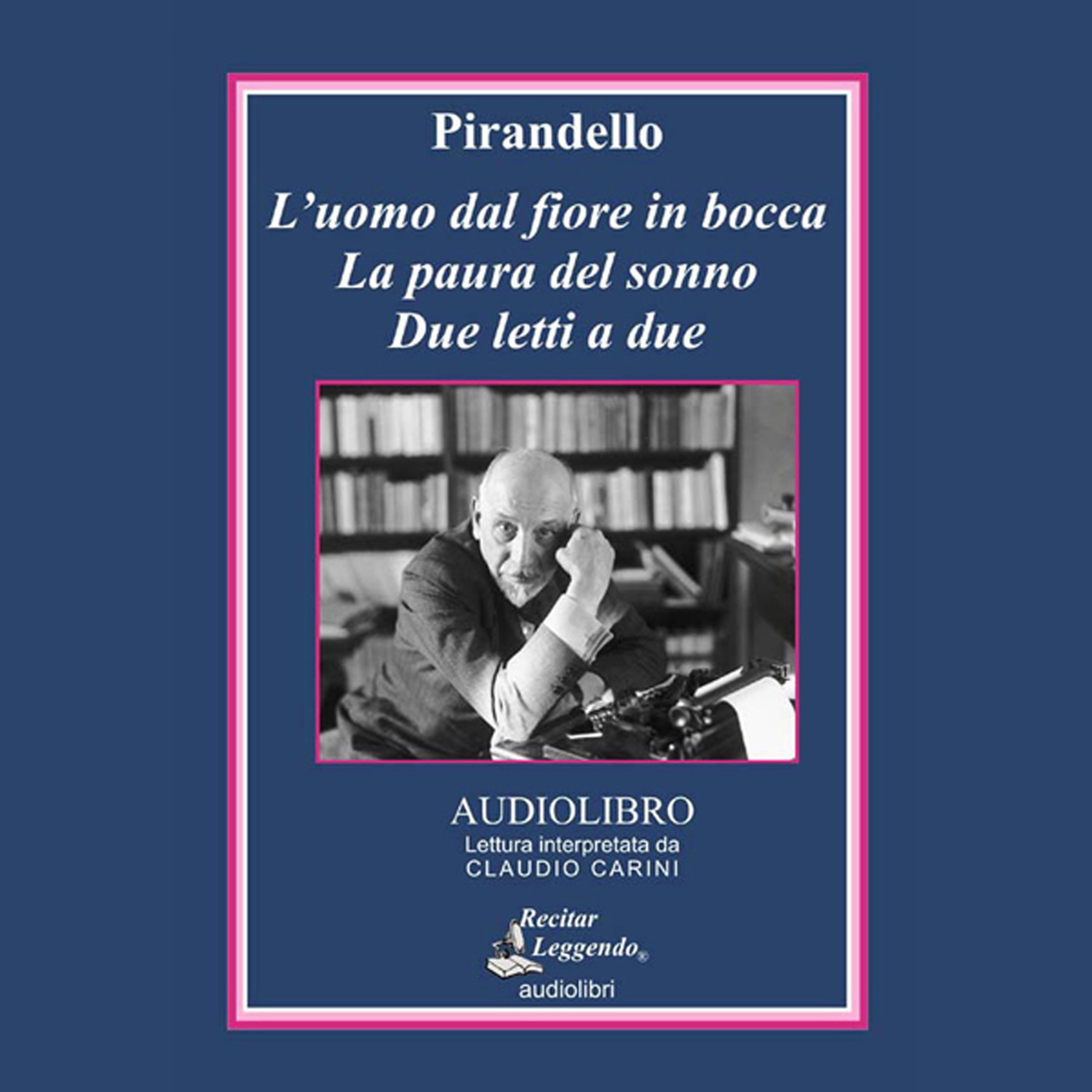 L'uomo Dal Fiore In Bocca-La Paura Del Sonno-Due Letti A Due. Audiolibro. Cd Audio - 4