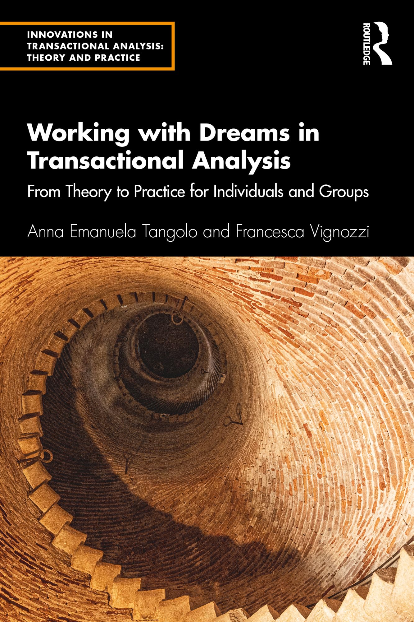 Working with Dreams in Transactional Analysis: From Theory to Practice for Individuals and Groups (Innovations in Transactional Analysis: Theory and Practice)