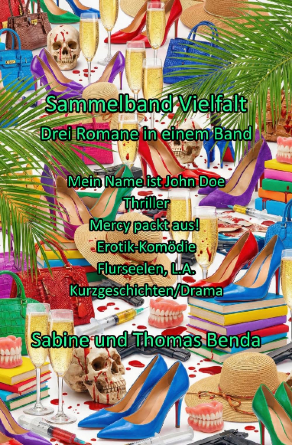 Sammelband Vielfalt - Drei Romane in einem Band: Mein Name ist John Doe / Mercy packt aus! / Flurseelen L.A.