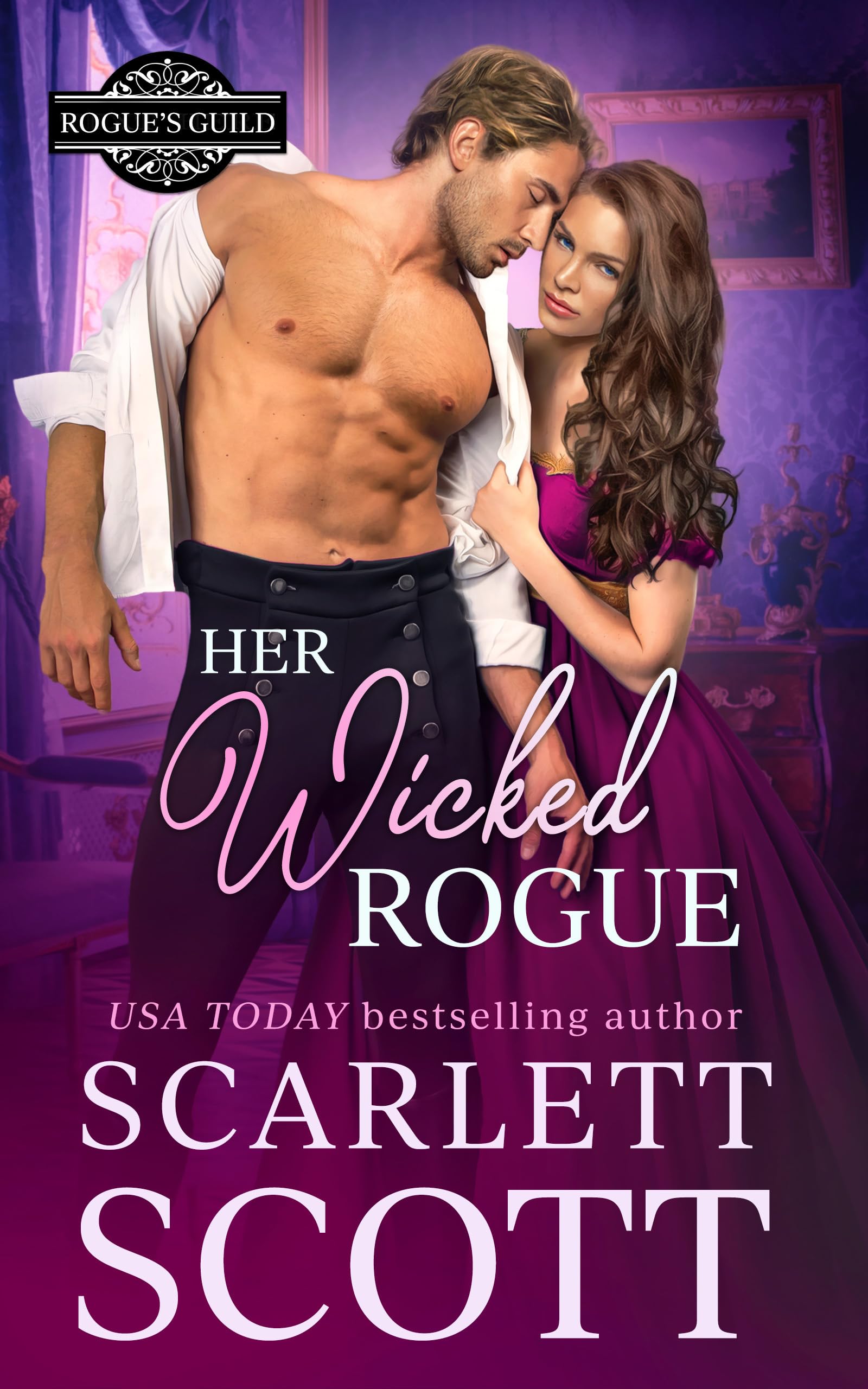 Her Wicked Rogue: A Forbidden Royal Regency Romance (Rogue's Guild Book 3)