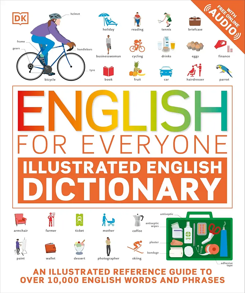 English for Everyone Illustrated English Dictionary with Free Online Audio: An Illustrated Reference Guide to Over 10,000 English Words and Phrases (DK English for Everyone) (English Edition)