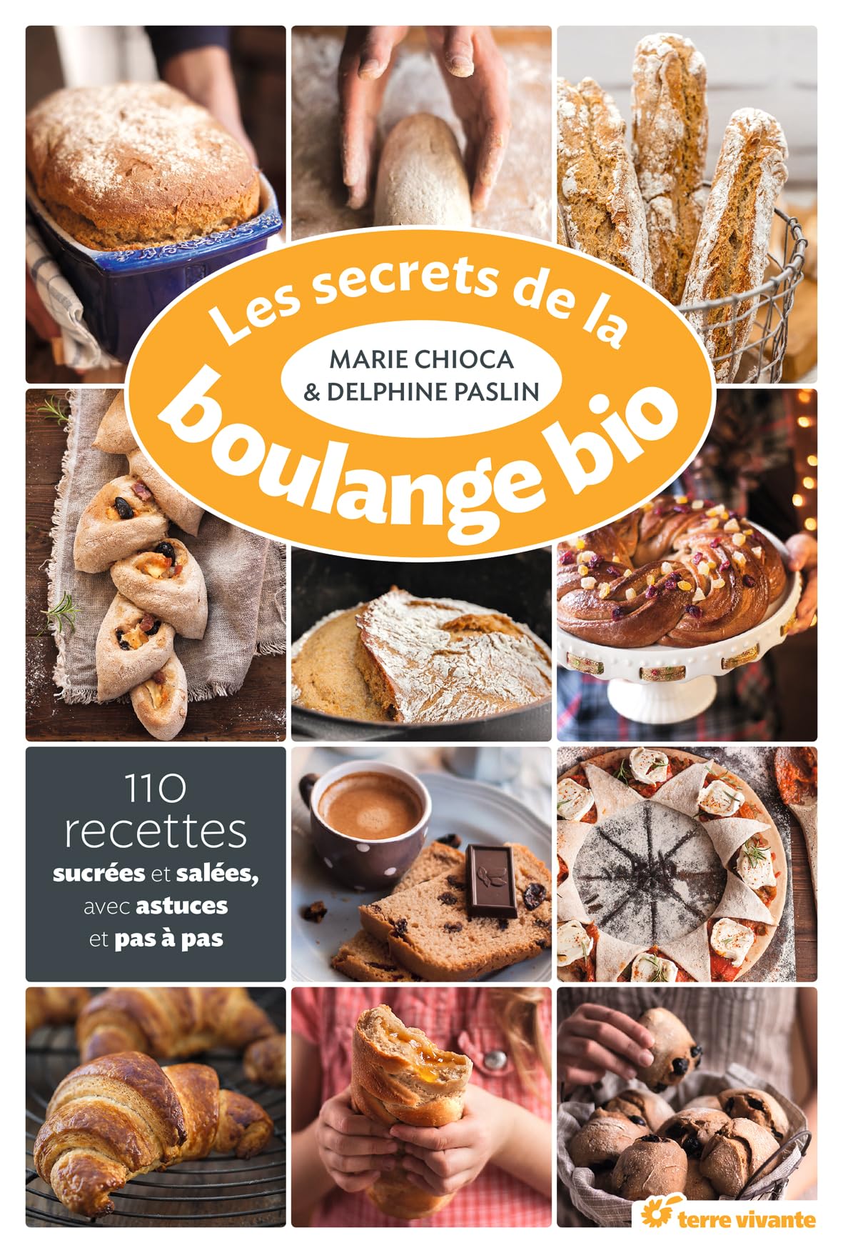 Les secrets de la boulange bio : 110 recettes sucrées et salées