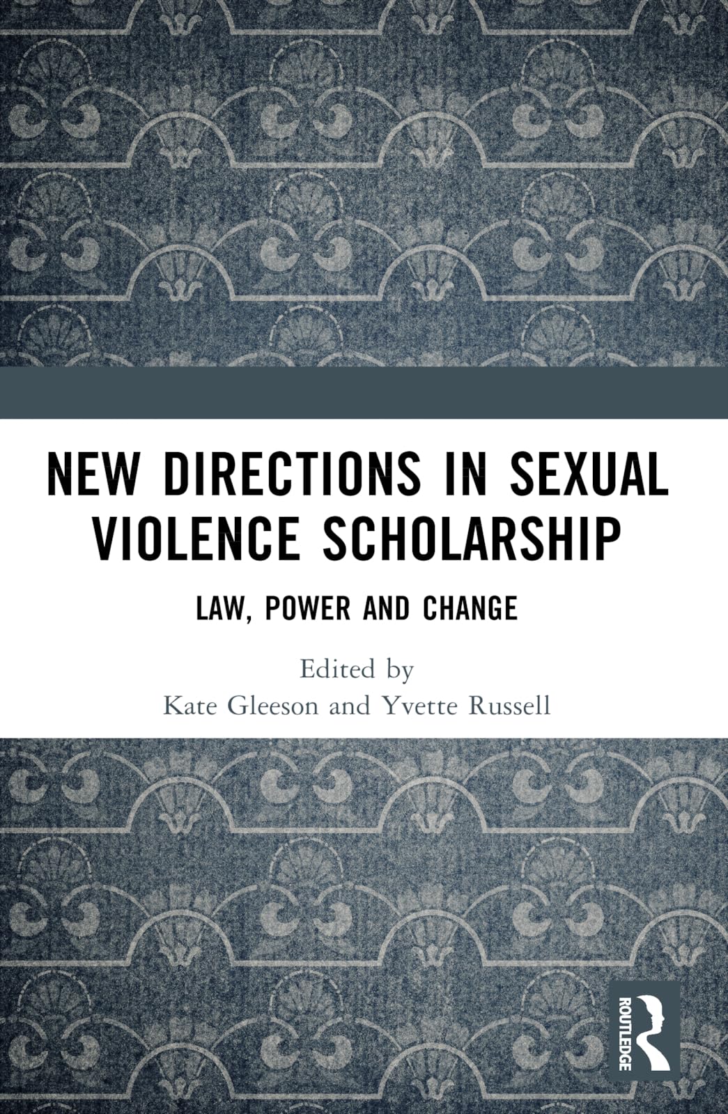 New Directions in Sexual Violence Scholarship: Law, Power and Change
