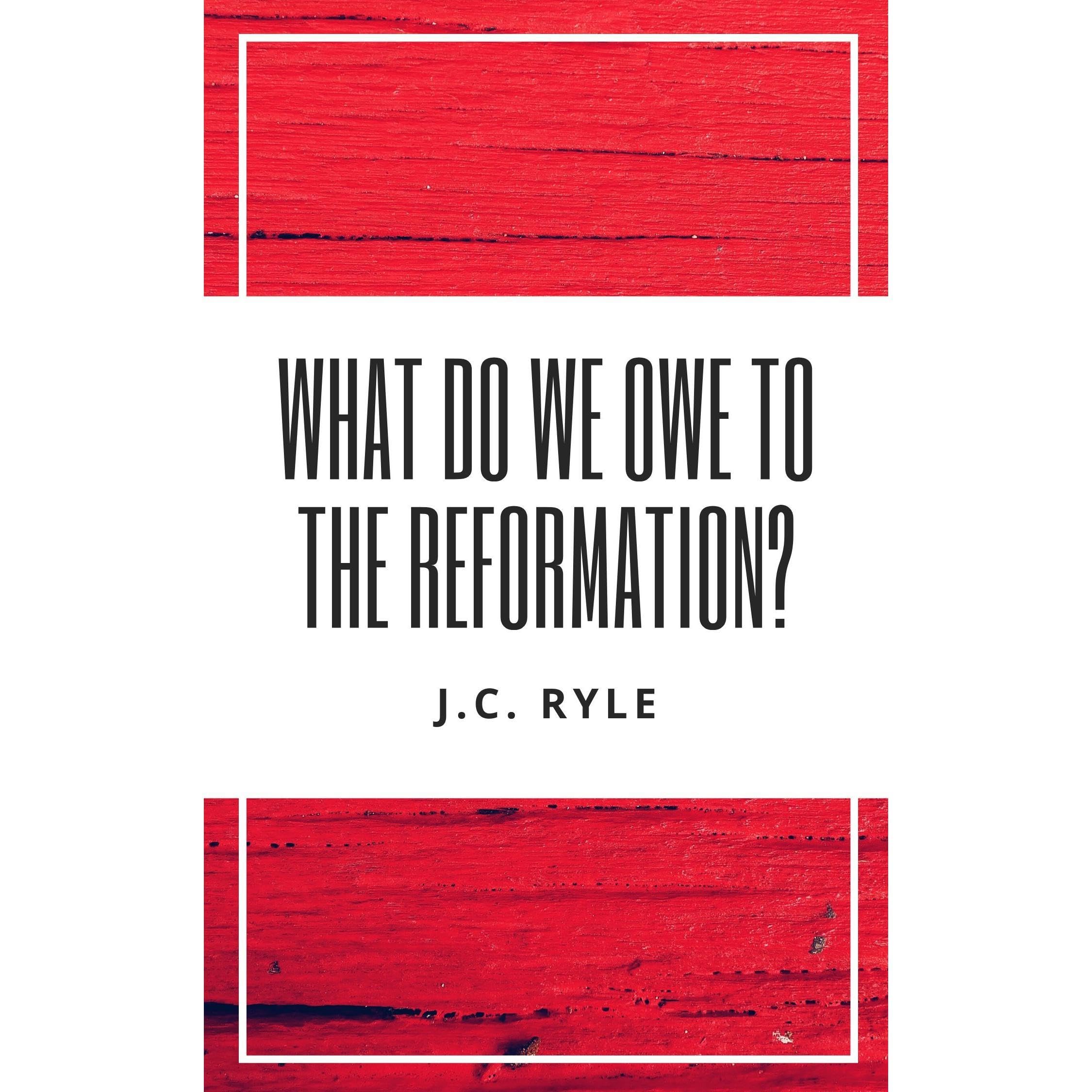 What do We Owe to the Reformation?