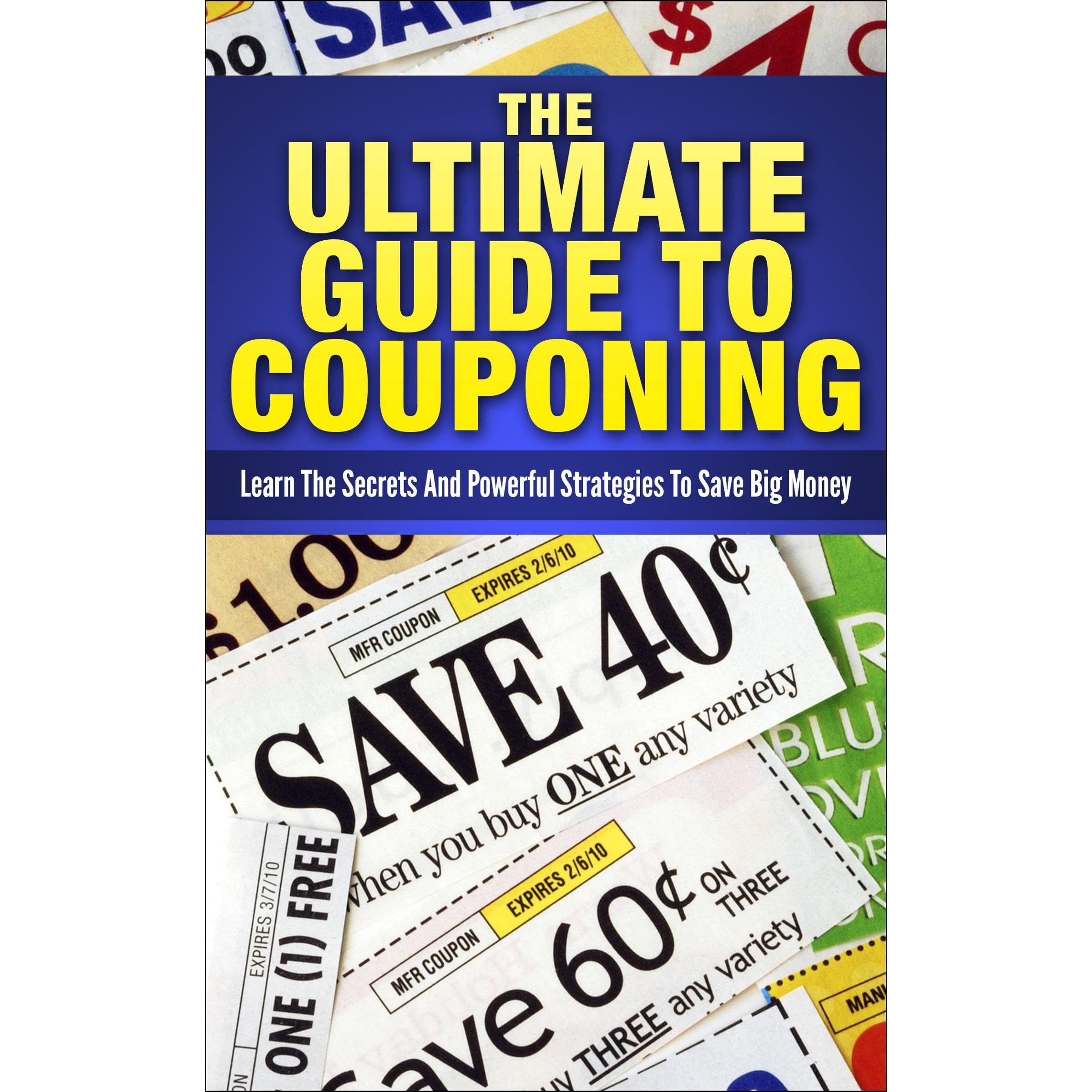 The Ultimate Guide To Couponing