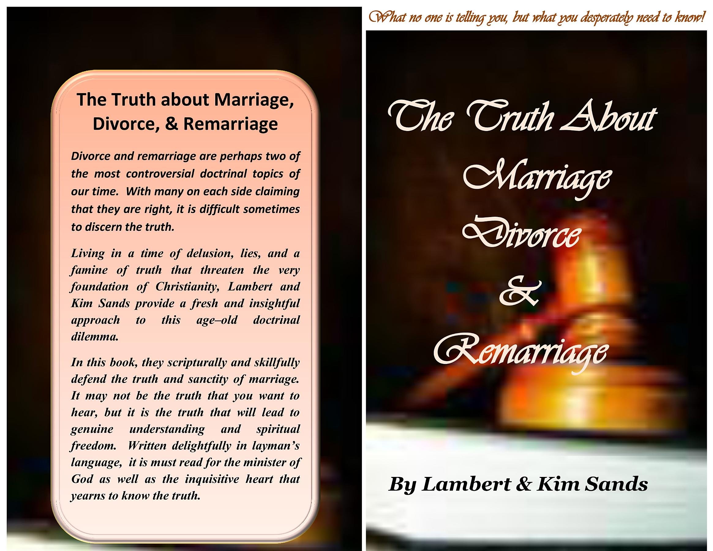 The Real Truth About Marriage, Divorce & Remarriage: The Truth No One Wants to Tell You But The Truth That You Desperately Need To Know!