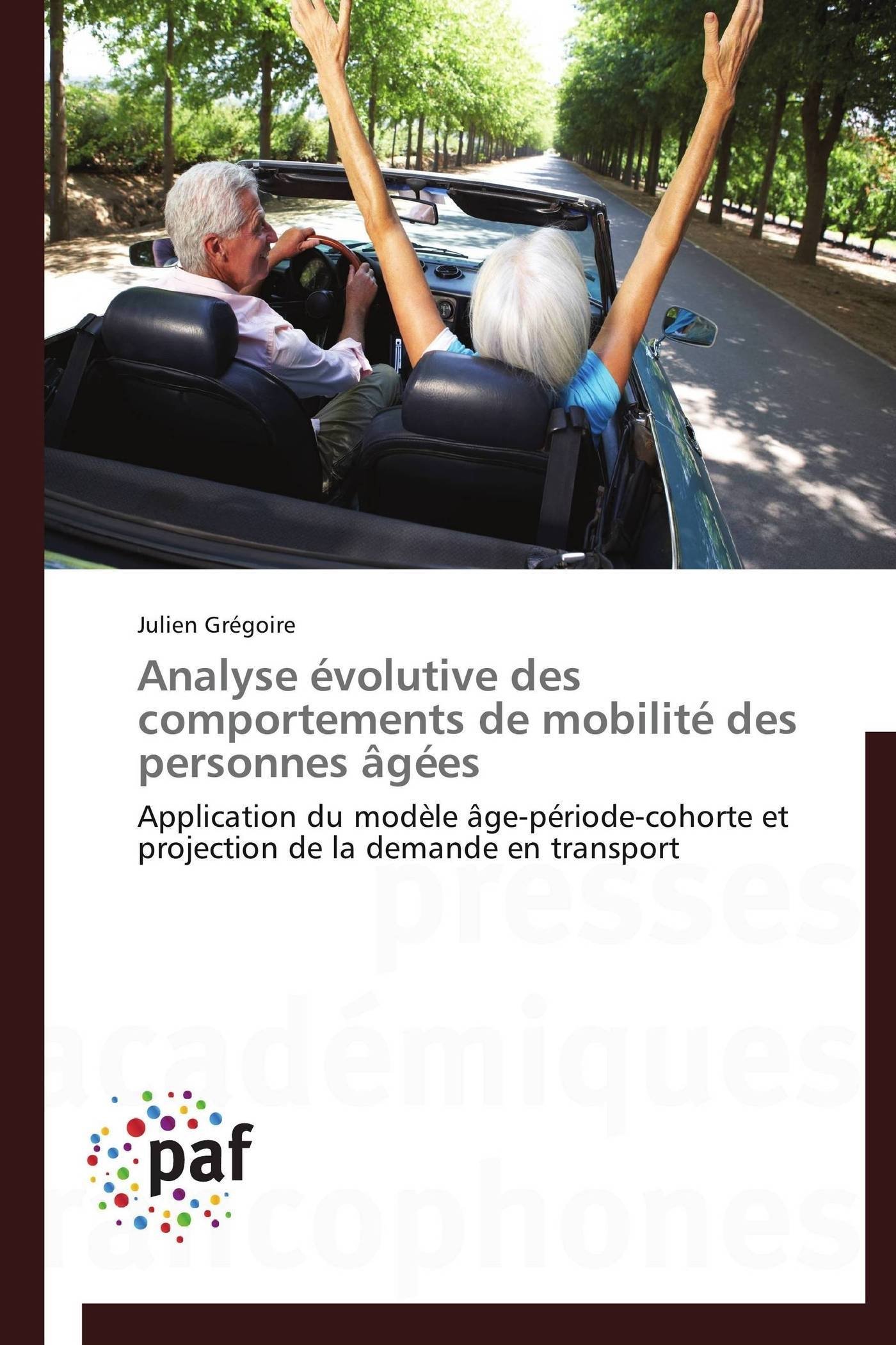 Analyse évolutive des comportements de mobilité des personnes âgées: Application du modèle âge-période-cohorte et projection de la demande en transport (Omn.Pres.Franc.)