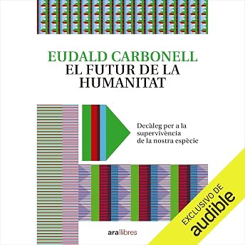 El futur de la humanitat Audiobook by Eduald Carbonell episode artwork