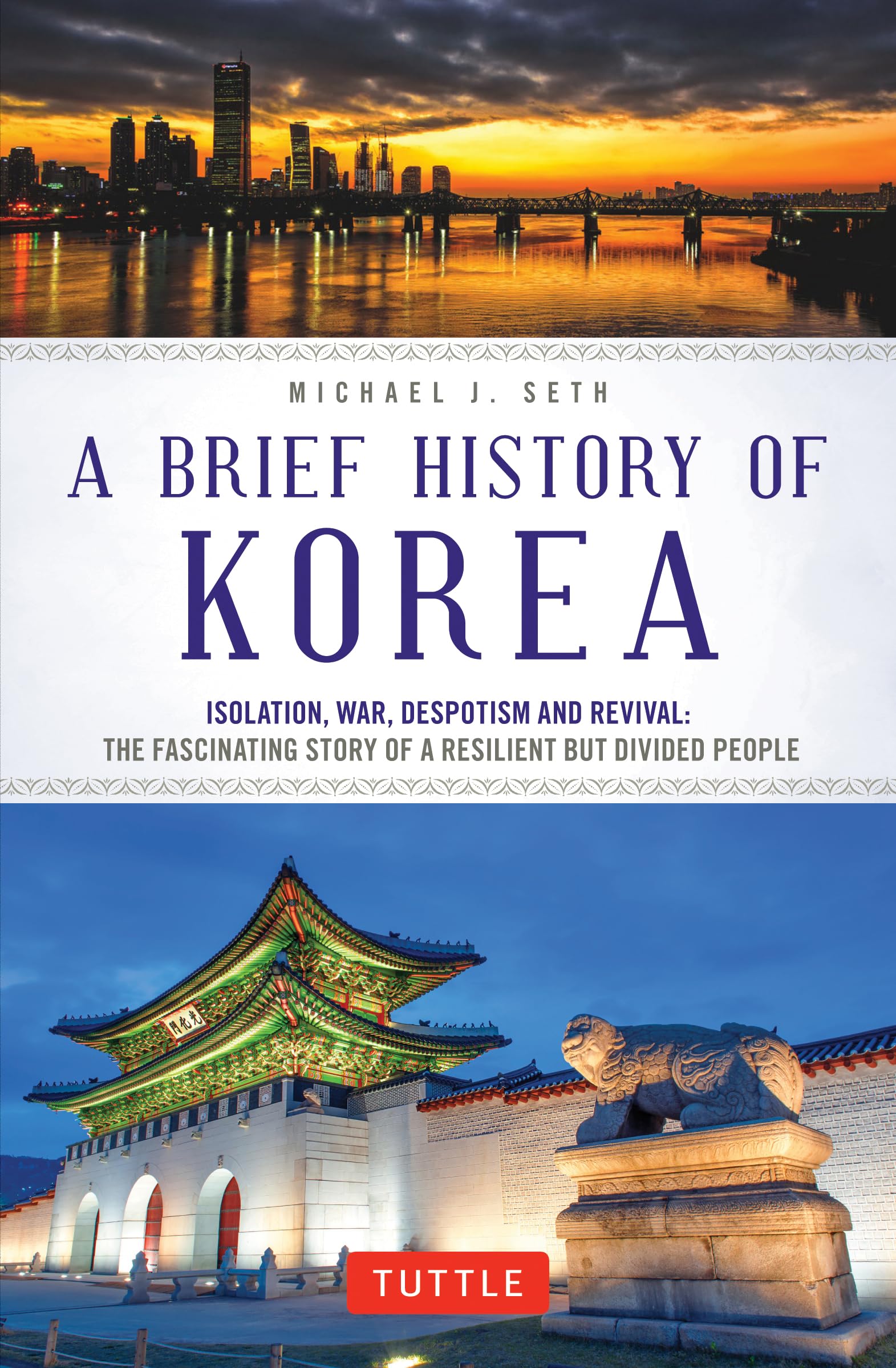 A Brief History of Korea: Isolation, War, Despo. Seth**