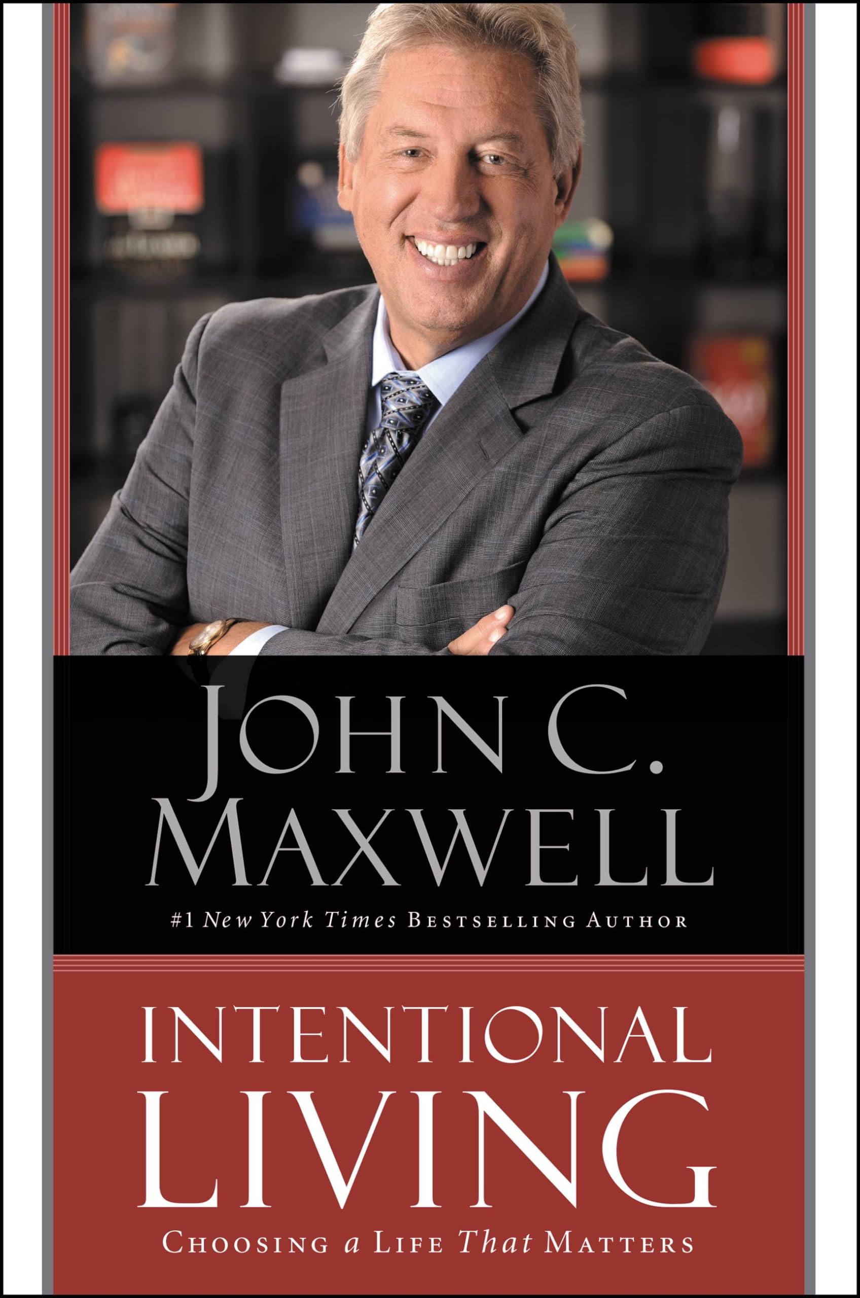 Center Street Intentional Living: Choosing A Life That Matters By John C Maxwell
