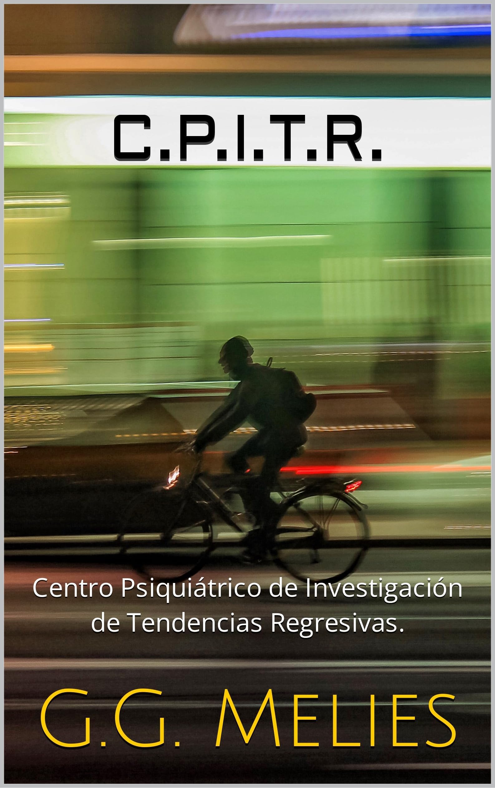 C.P.I.T.R.: Centro Psiquiátrico de Investigación de Tendencias Regresivas. (Spanish Edition)