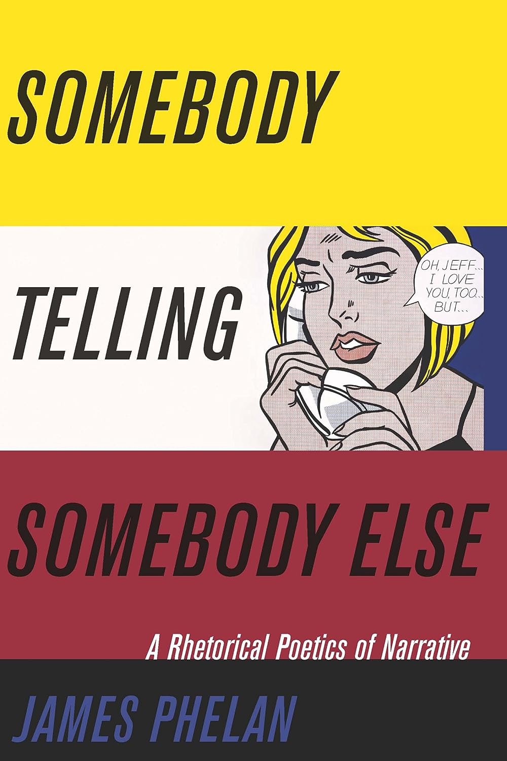 Somebody Telling Somebody Else: A Rhetorical Poetics of Narrative (Theory and Interpretation of Narrative)