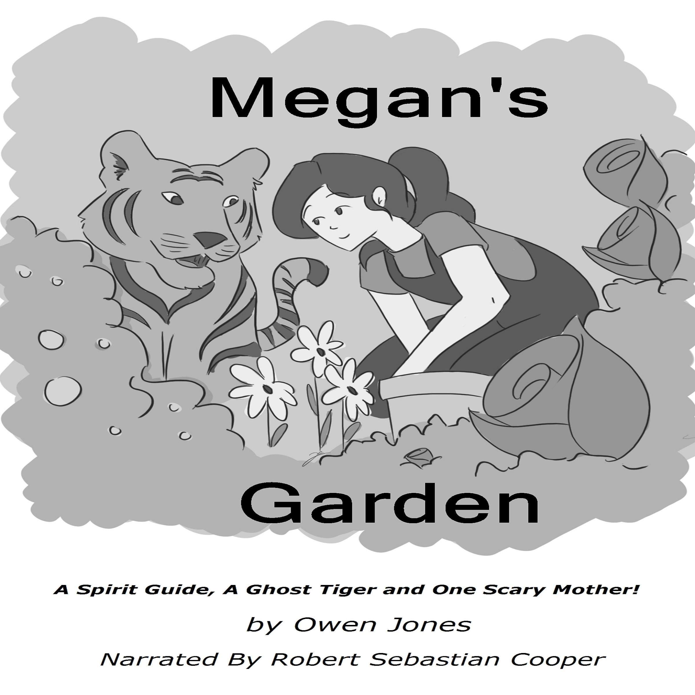 Cover art for Megan's Garden: A Spirit Guide, a Ghost Tiger and One Scary Mother!