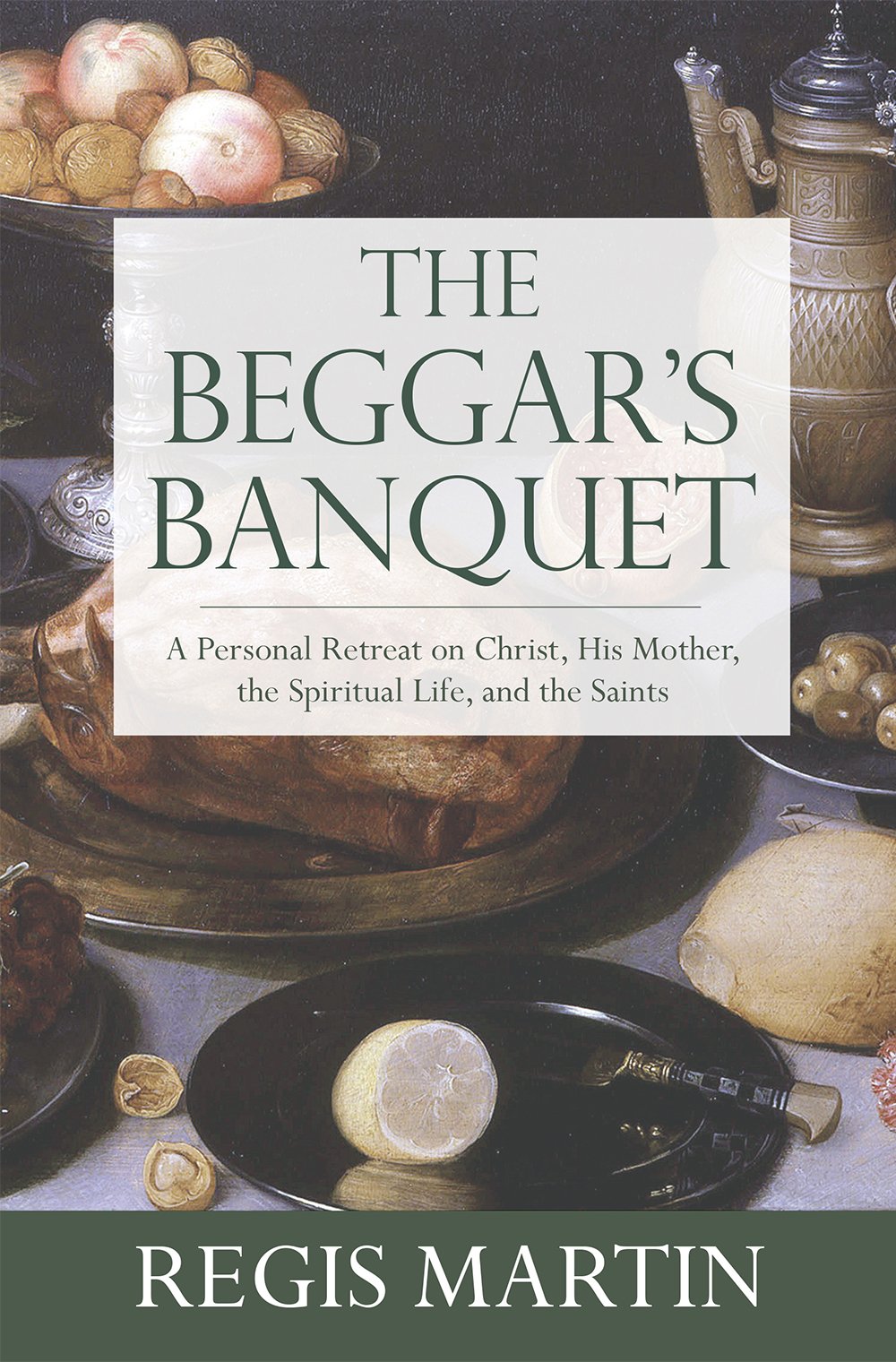 Buy The Beggar's Banquet: A Personal Retreat on Christ, His Mother, the Spiritual Life, and the Saints — BookShops.in