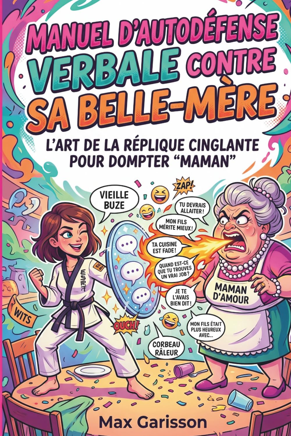 Manuel d'autodéfense verbale contre sa belle-mère: Le guide de survie drôle et tactique pour les repas de famille - Idée cadeau humoristique original et livre d'humour pour adulte.