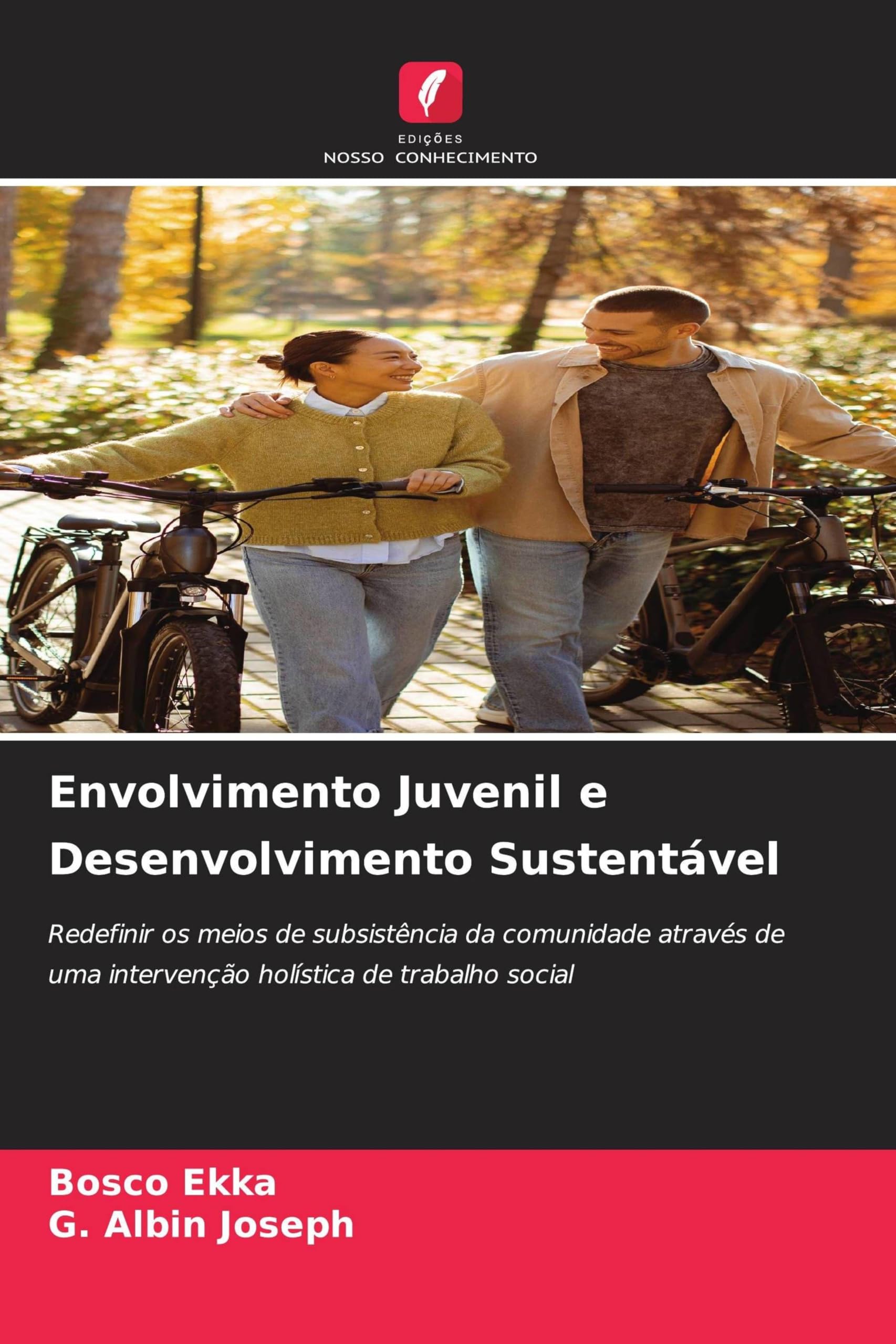 Envolvimento Juvenil e Desenvolvimento Sustentável: Redefinir os meios de subsistência da comunidade através de uma intervenção holística de trabalho social