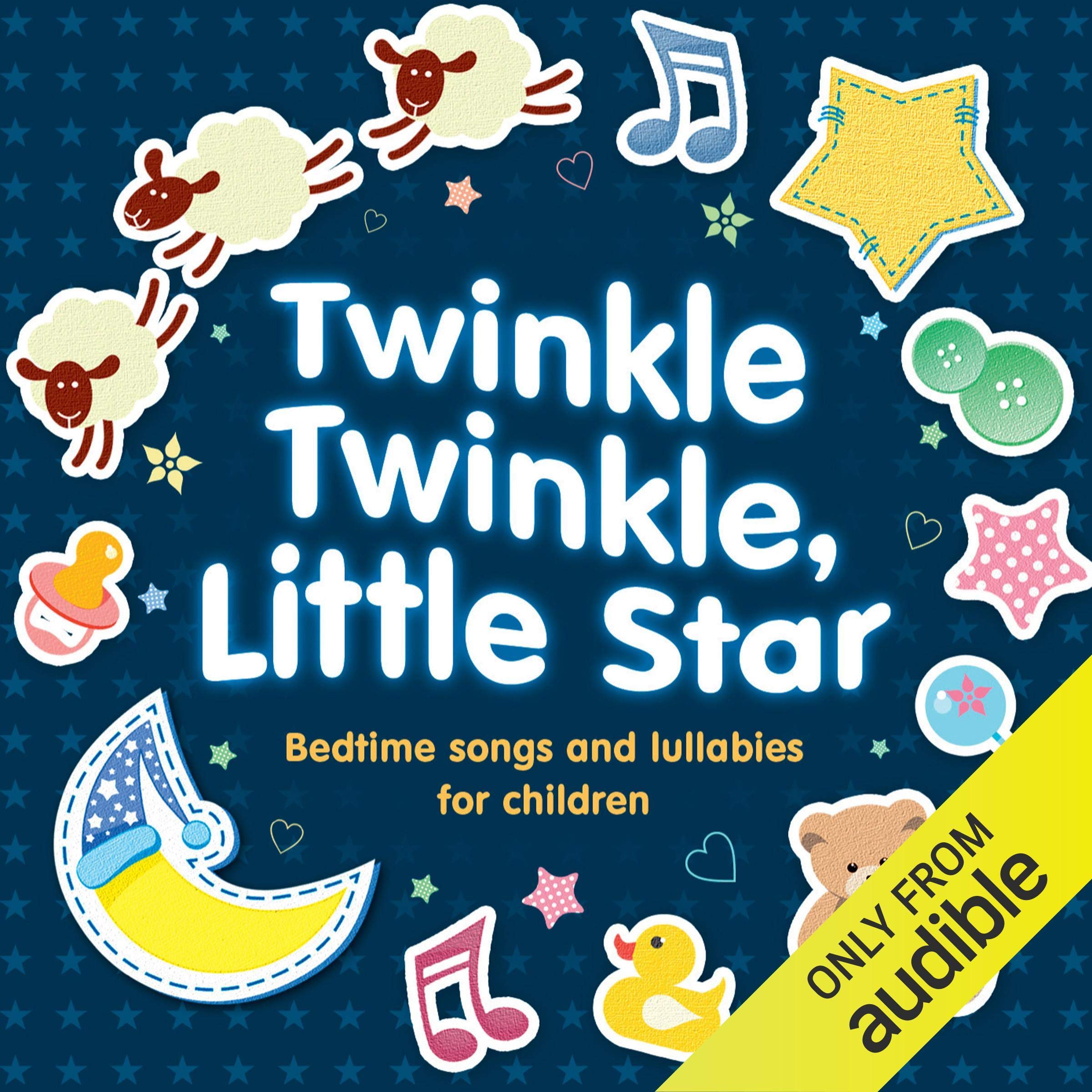 Twinkle Twinkle, Little Star: Bedtime Songs and Lullabies