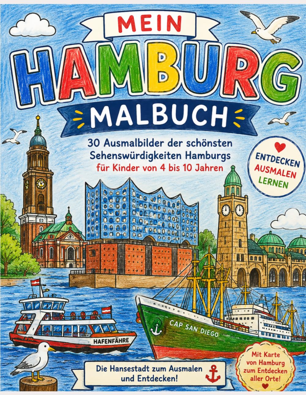 Mein Hamburg Malbuch: 30 Ausmalbilder der schönsten Sehenswürdigkeiten Hamburgs für Kinder von 4 bis 10 Jahren