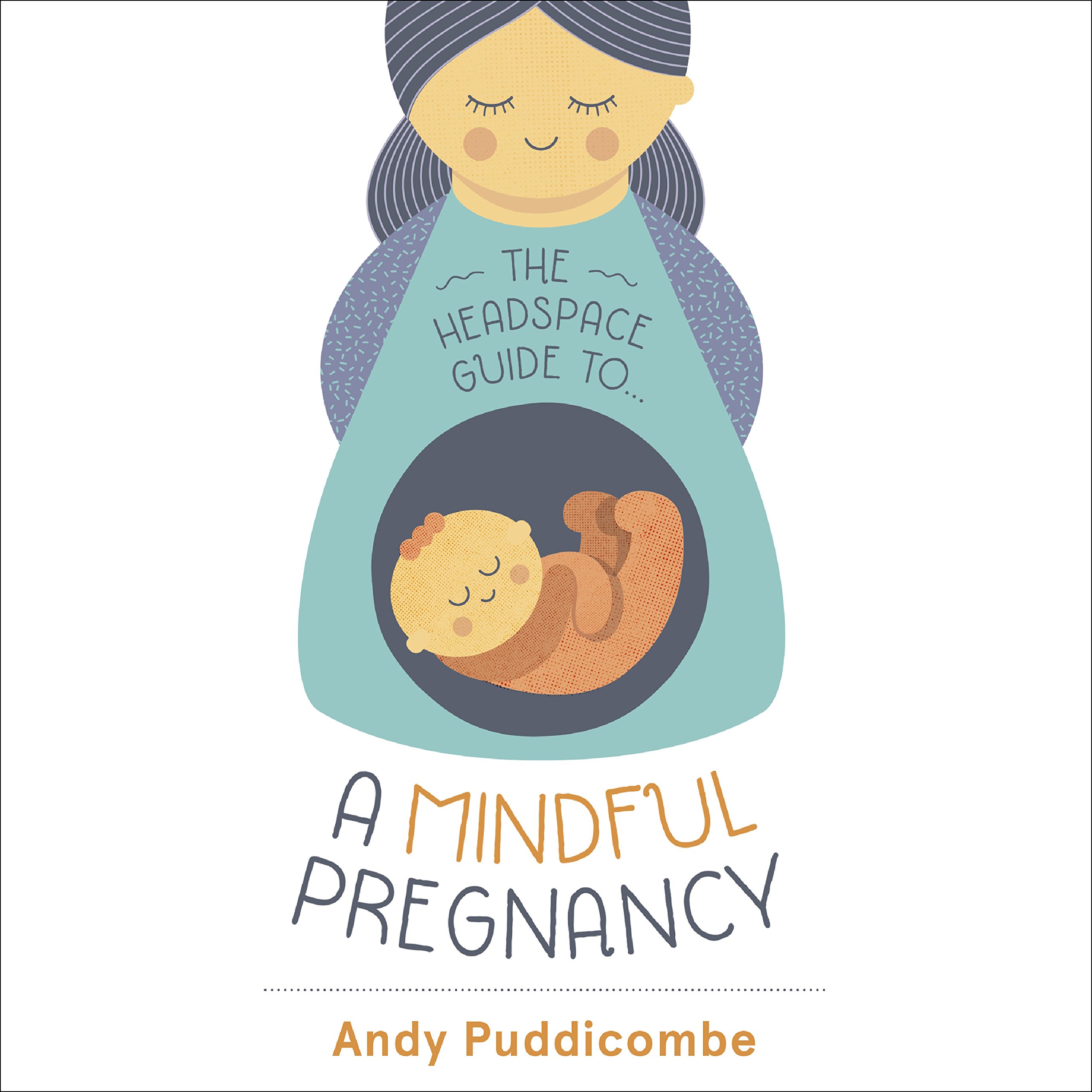 The Headspace Guide to...A Mindful Pregnancy