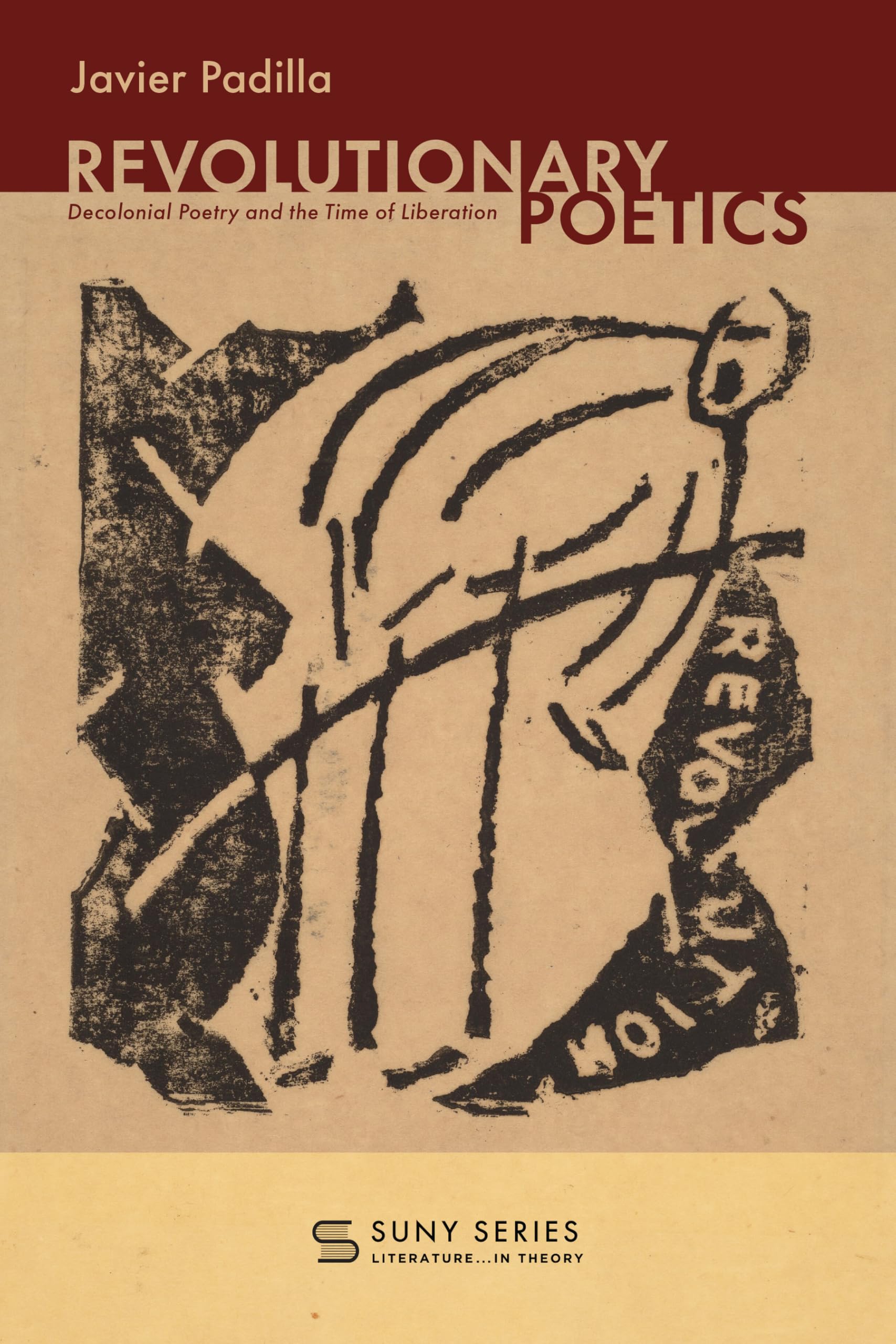Revolutionary Poetics: Decolonial Poetry and the Time of Liberation (SUNY series, Literature... in Theory)