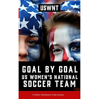 Goal by Goal: The Rise of the U.S. Women's National Soccer Team (USWNT) Audiobook by Fitness Research Publishing episode artwork