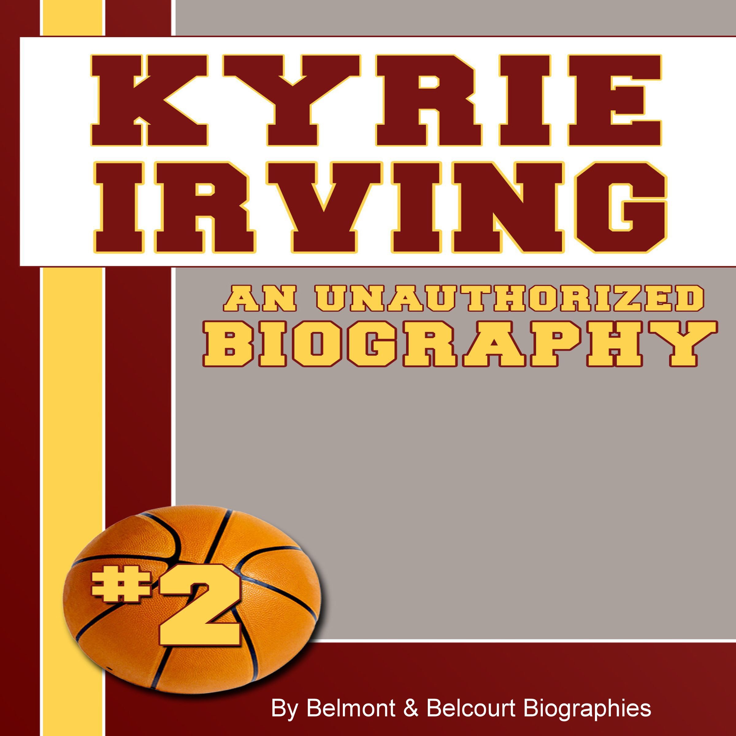 Kyrie Irving: An Unauthorized Biography