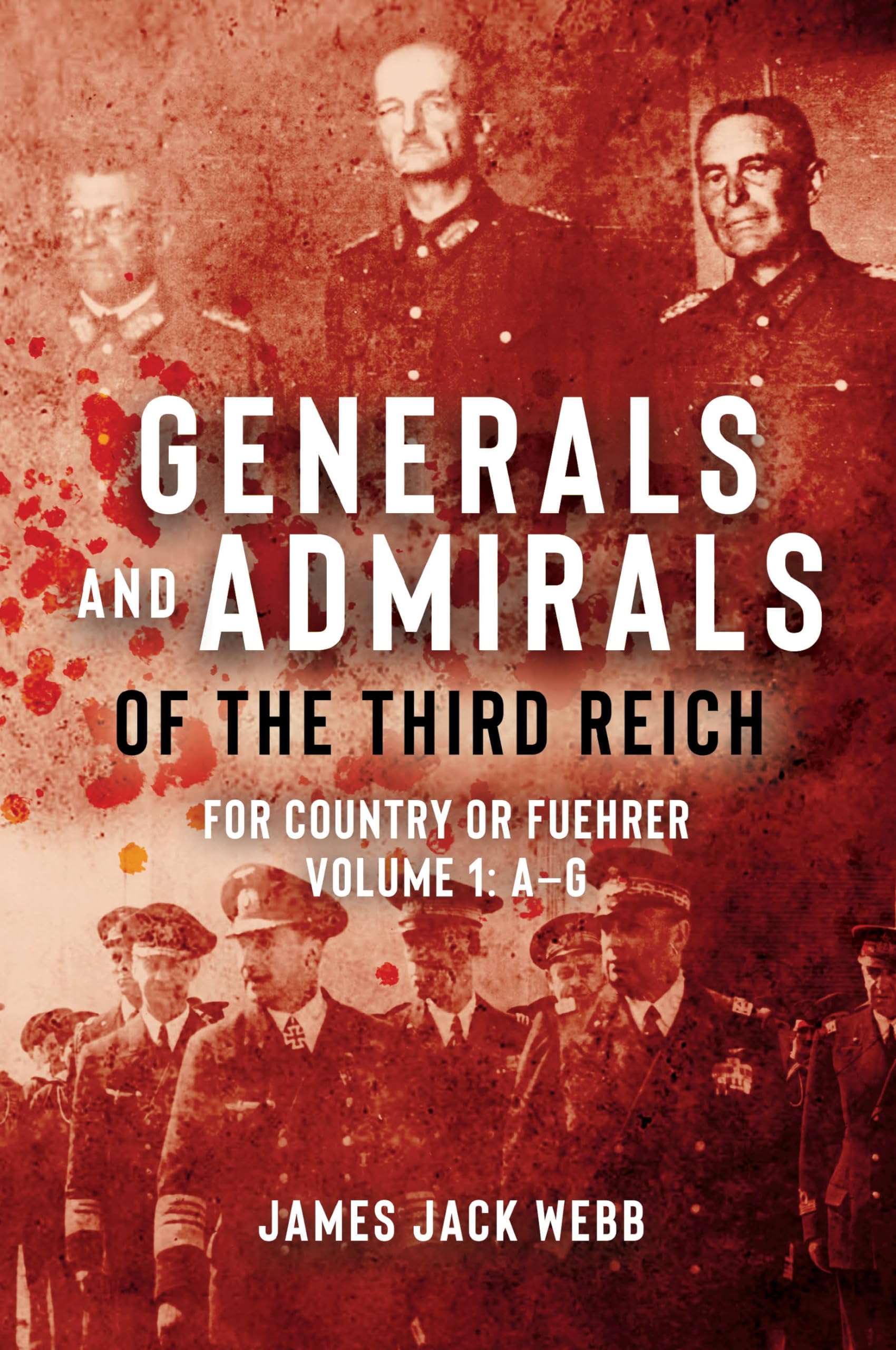Generals and Admirals of the Third Reich by James Jack Webb - 9781952715129