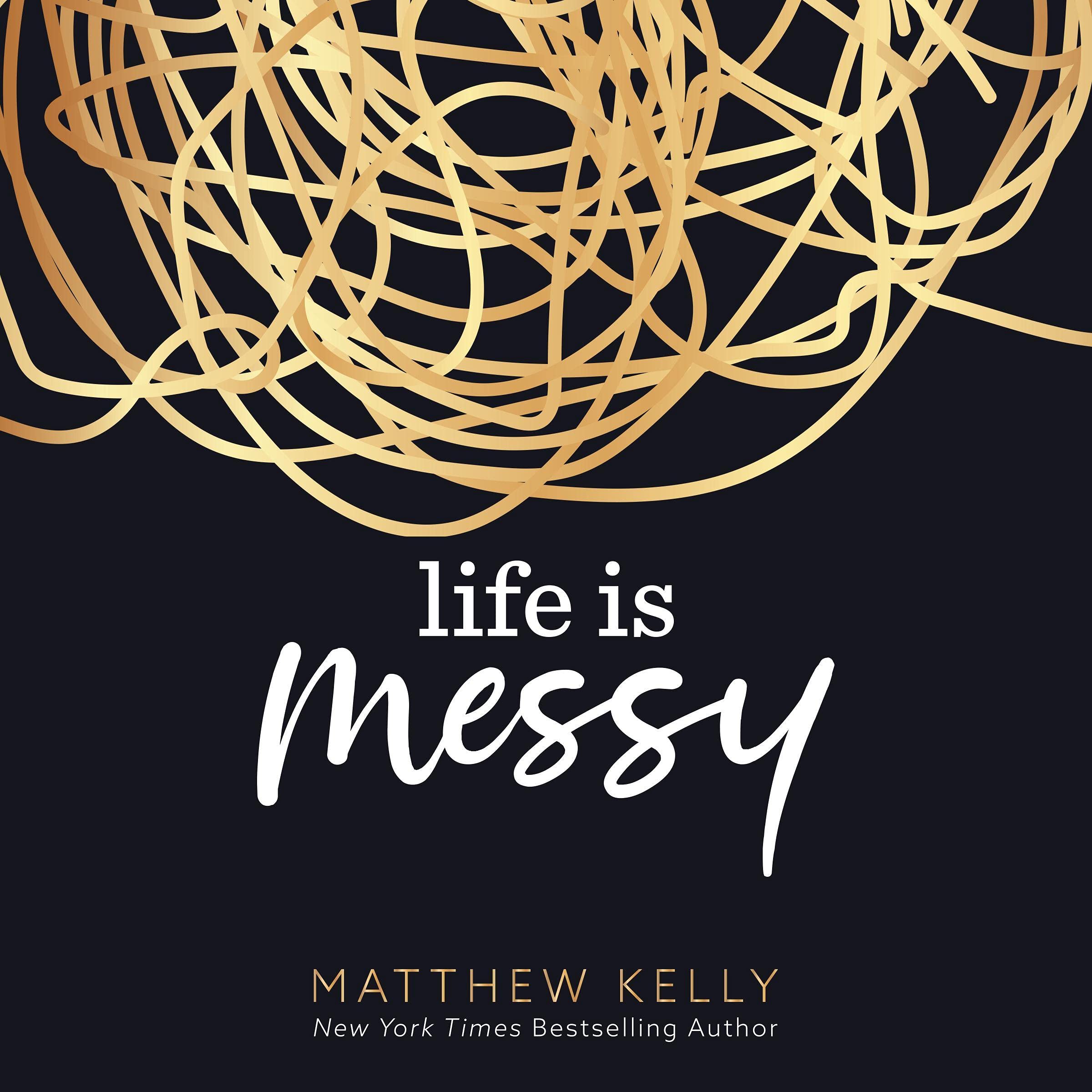 Life Is Messy
