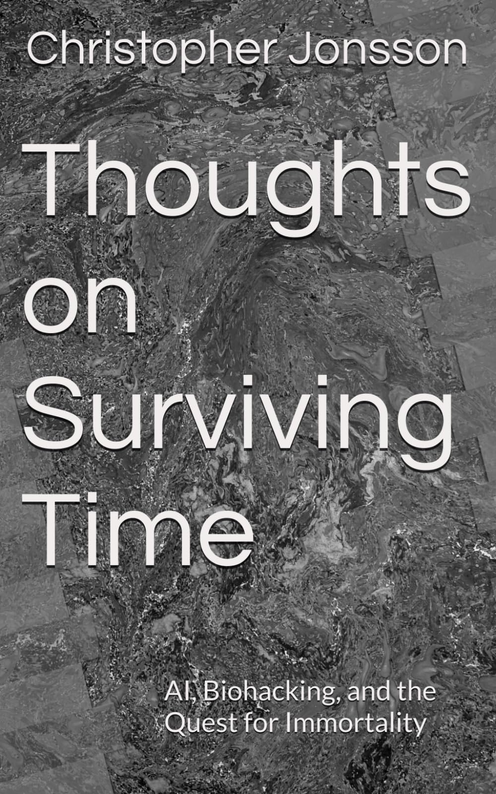 Thoughts on Surviving Time: AI, Biohacking, and the Quest for Immortality